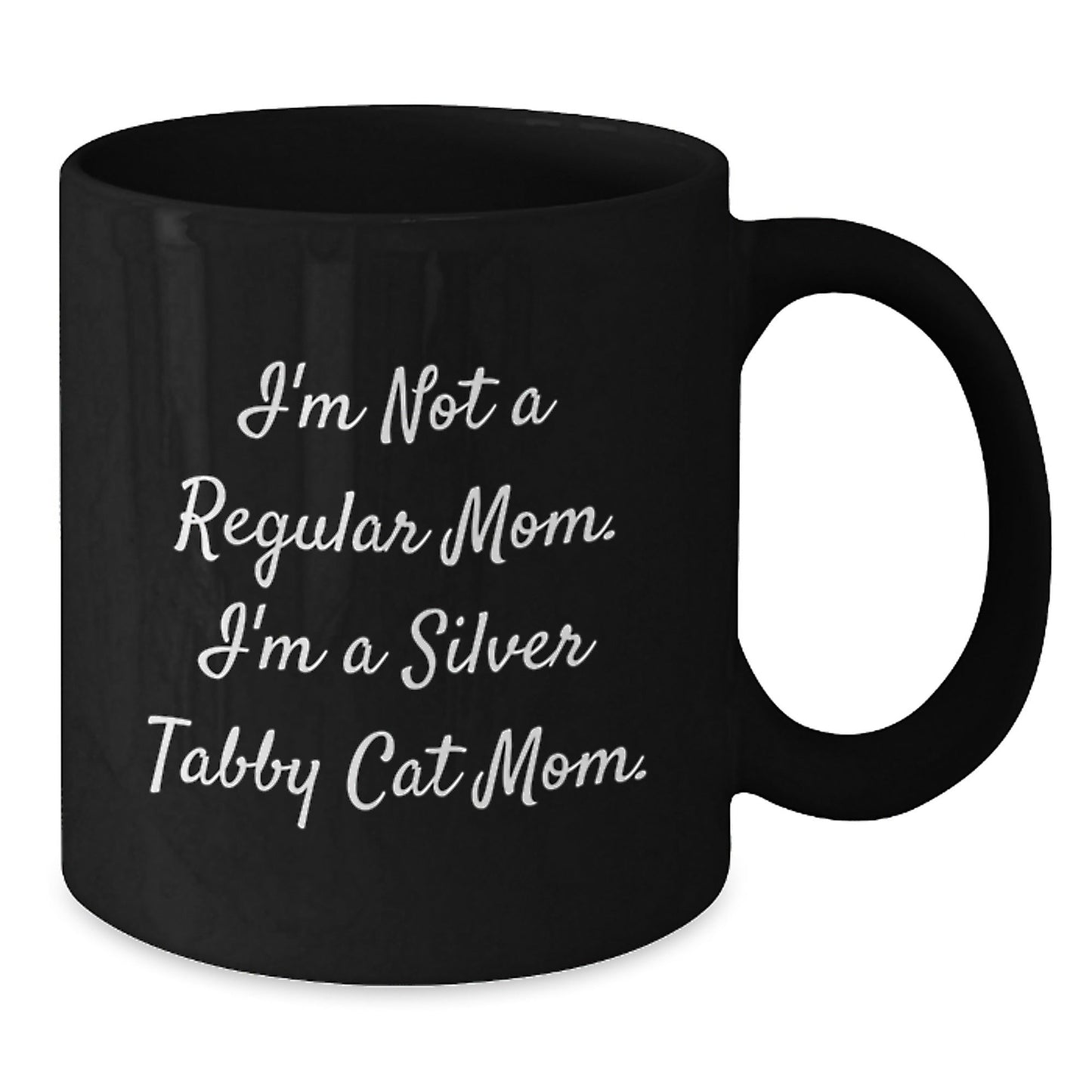 Silver Tabby Cat Mom's Funny Gift for Graduation, Black Coffee Mug, 'I'm Not A Regular Mom. I'm A Silver Tabby Cat Mom.' Quote, Gifts from Mom to Silver Tabby Cat Lovers - Victory Thru Vision