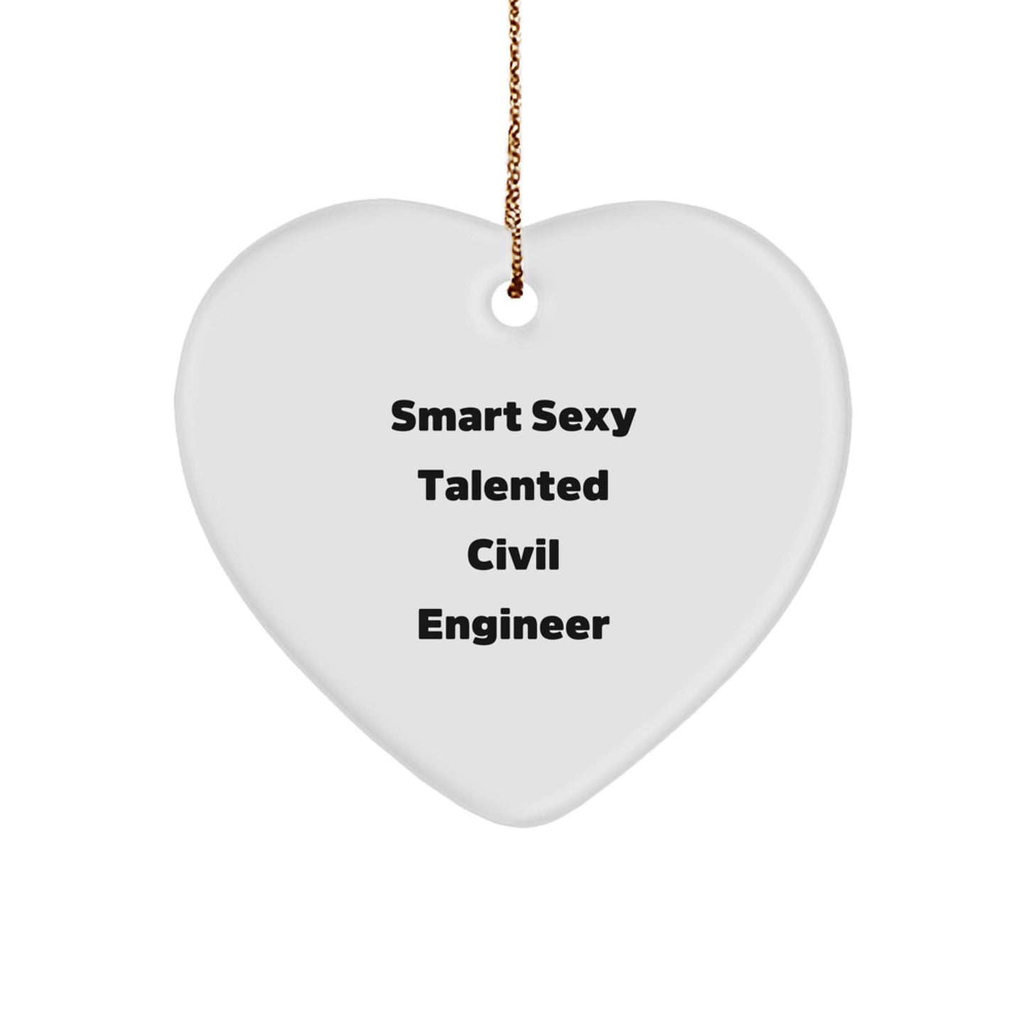 Smart Sexy Talented Civil Engineer's Heartfelt Christmas Unique Gift, Gifts from Friends for Civil Engineers, Unique Heart Ornament - Victory Thru Vision
