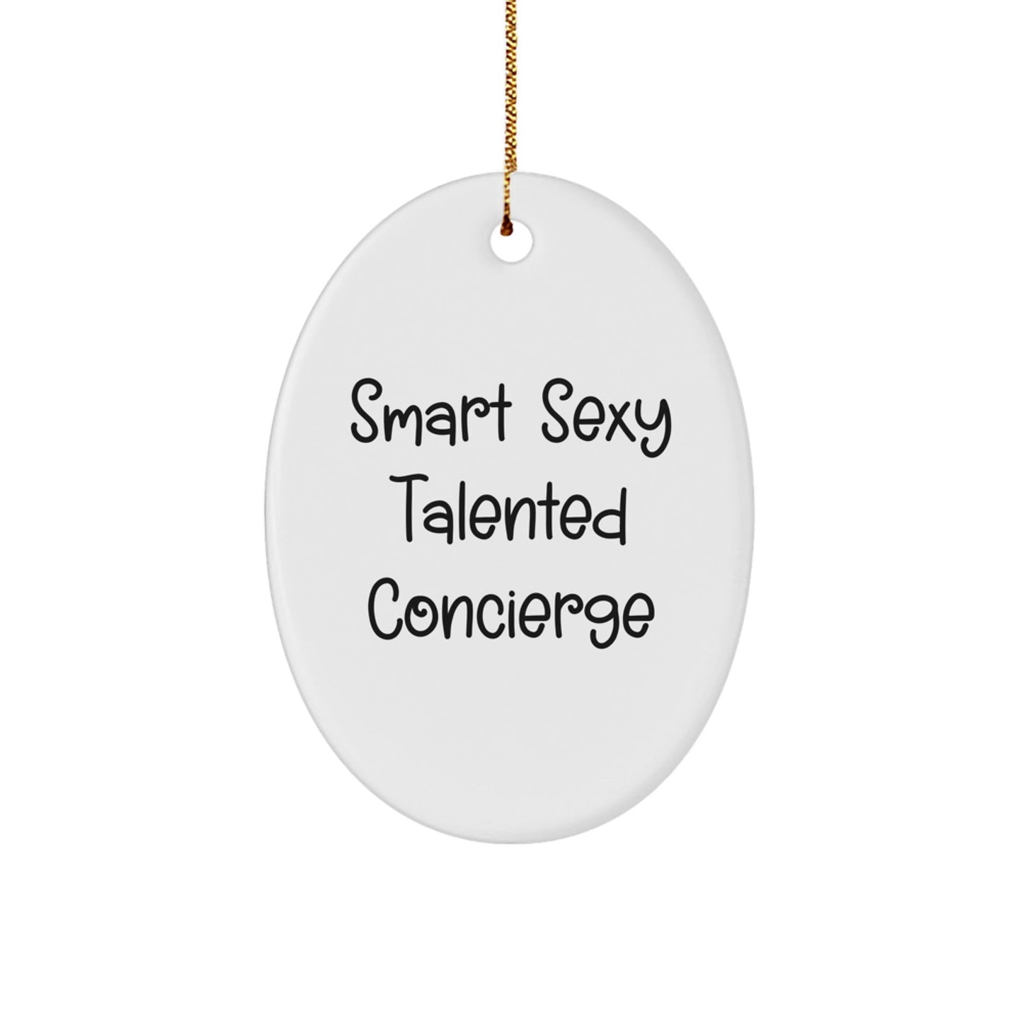 Smart Sexy Talented Concierge Gifts from Friends and Family - Oval Ornament for Christmas - Victory Thru Vision