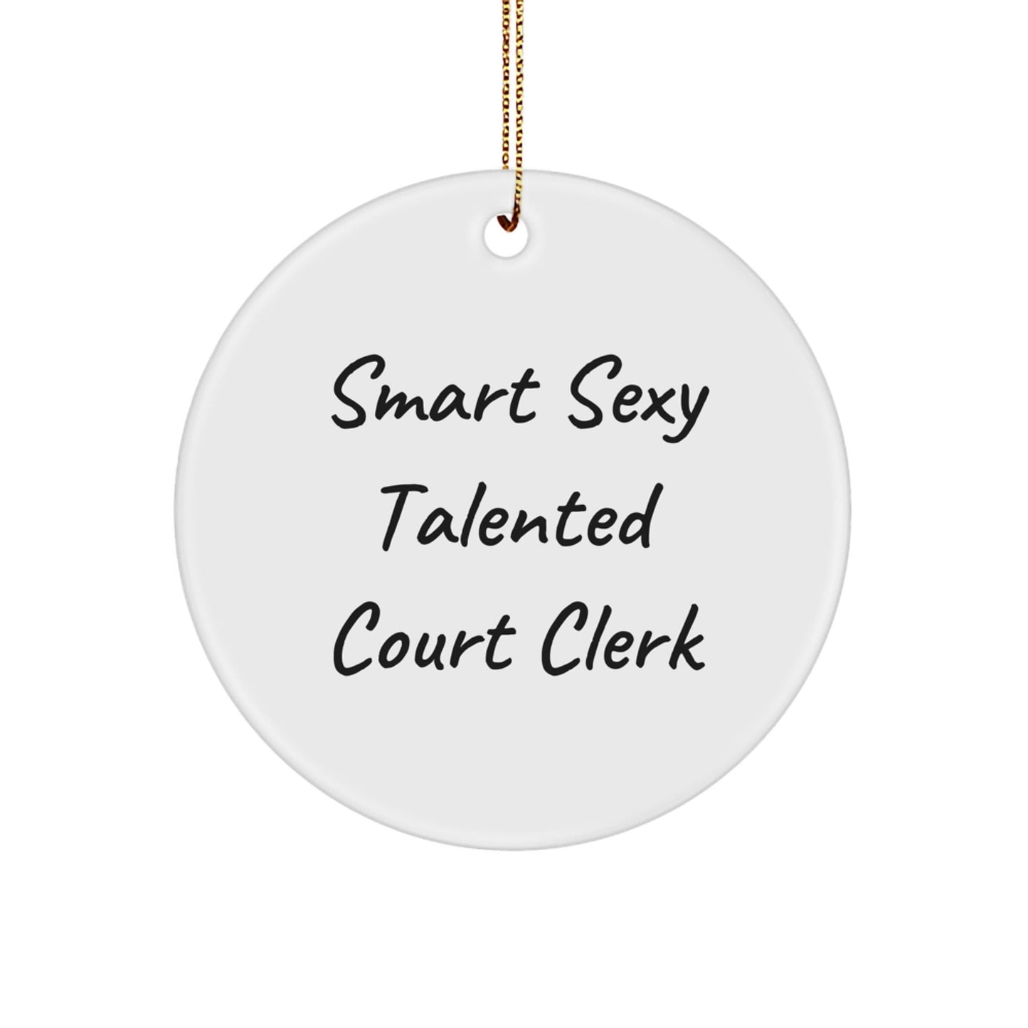 Smart Sexy Talented Court Clerk Gifts from Family for Christmas Circle Ornament - Victory Thru Vision
