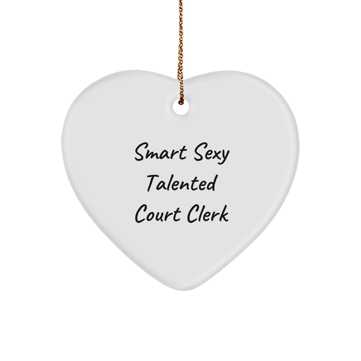Smart Sexy Talented Court Clerk Gifts | Funny Heart Ornament for Court Clerk's Christmas - Victory Thru Vision