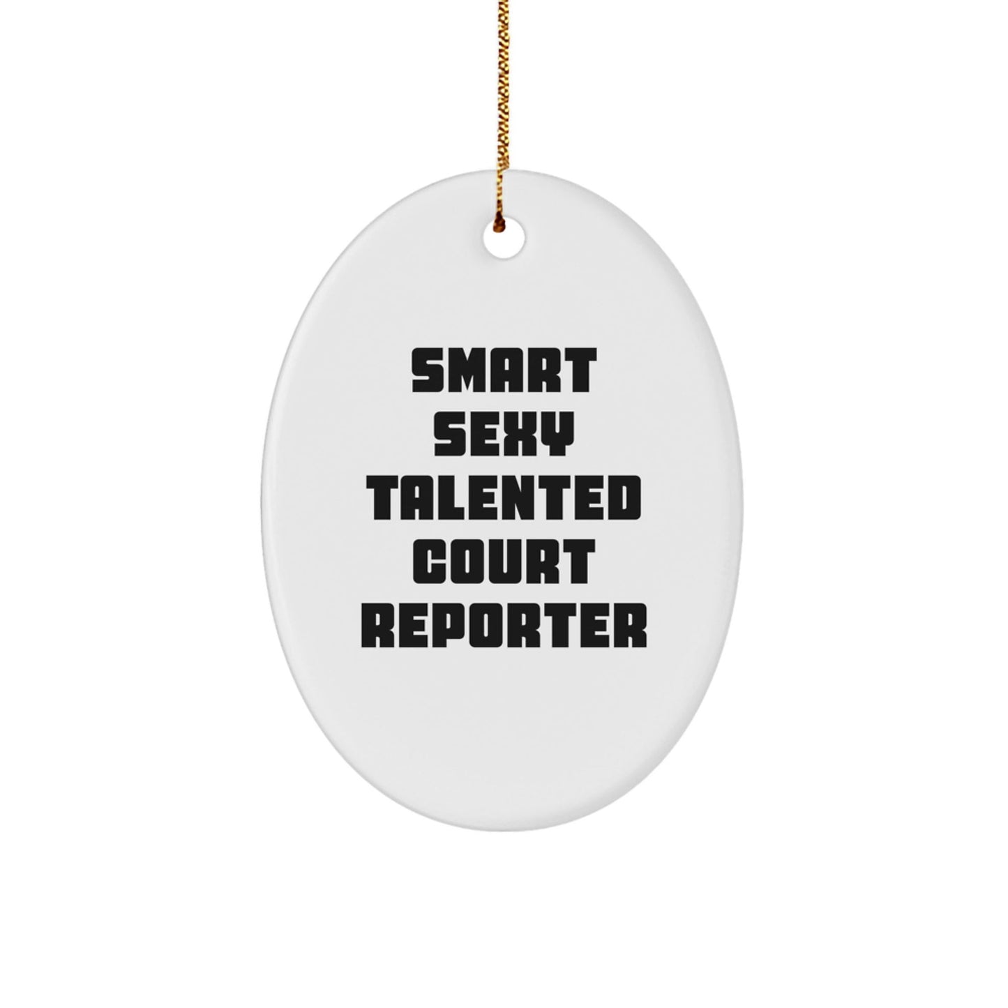 Smart Sexy Talented Court Reporter Gifts for Men Women Friends Family - Oval Ornament for Christmas - Victory Thru Vision