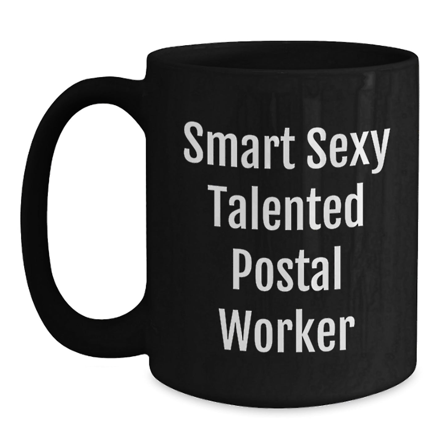 Smart Sexy Talented Postal Worker Gifts from Friends, Family or Coworkers - Birthday Unique Gifts for Postal Worker, Black Coffee Mug - Victory Thru Vision