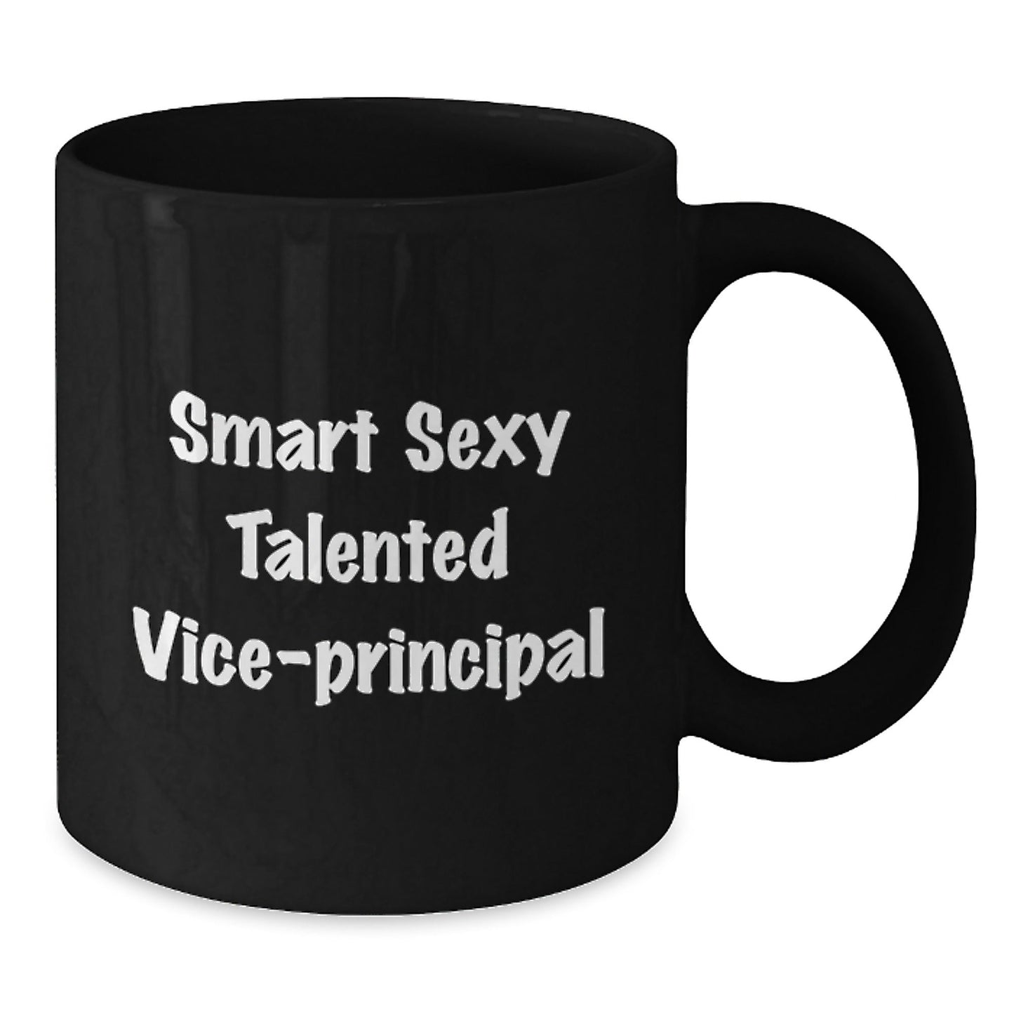 Smart Sexy Talented Vice - Principal Funny Birthday Unique Gifts from Friends for Him or Her - Black Coffee Mug - Victory Thru Vision