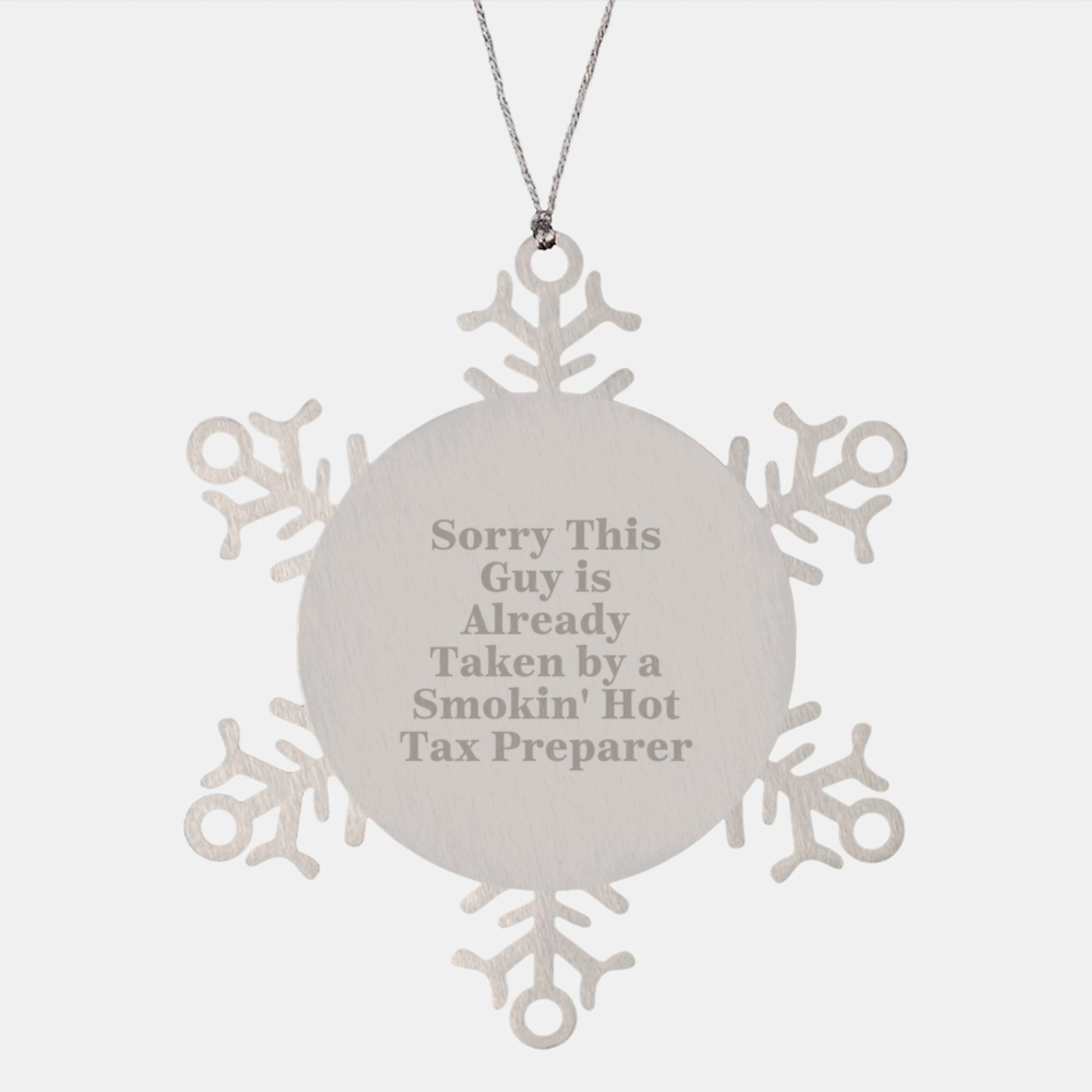 Tax Preparer Gifts, Funny Snowflake Ornament, 'Sorry This Guy Is Already Taken By A Smokin' Hot Tax Preparer', Gifts from Friends to Family, Christmas Unique Gifts - Image 1