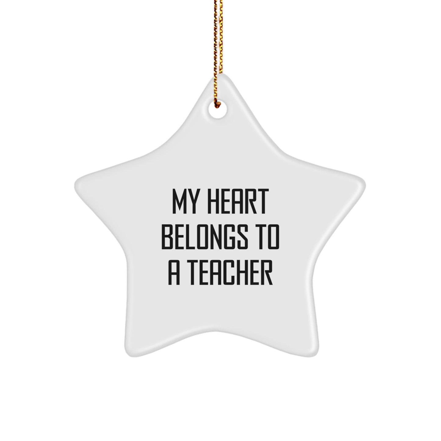 Funny Teacher Gifts from Men - 'My Heart Belongs To A Teacher' Star Ornament for Christmas, Teacher Appreciation, or Teacher Gifts for Women - Image 1