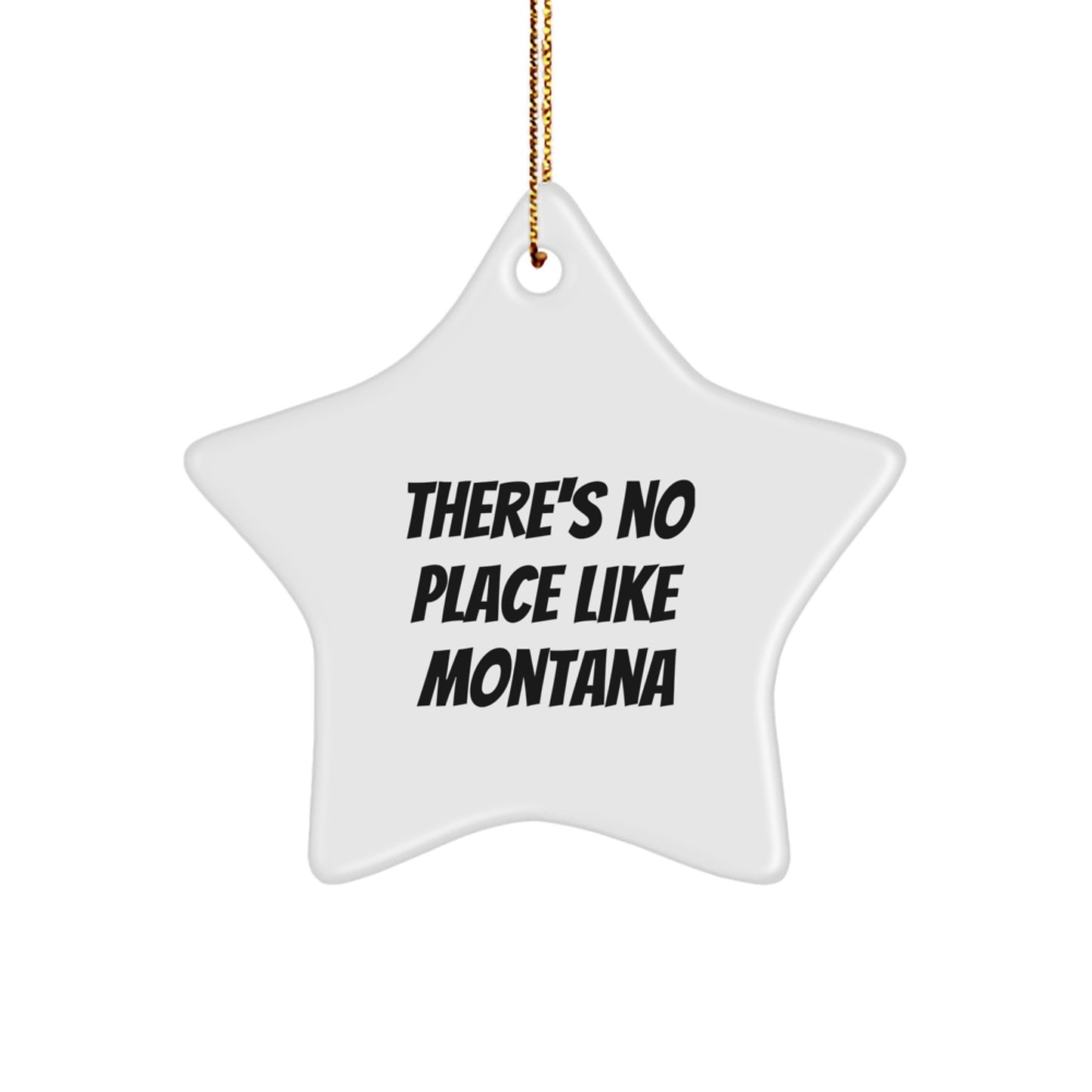 Montana Star Ornament, 'There's No Place Like Montana', White, 3.25" tall, Christmas Unique Gifts for Friends from Montana, Gifts for Montana Enthusiasts - Image 1