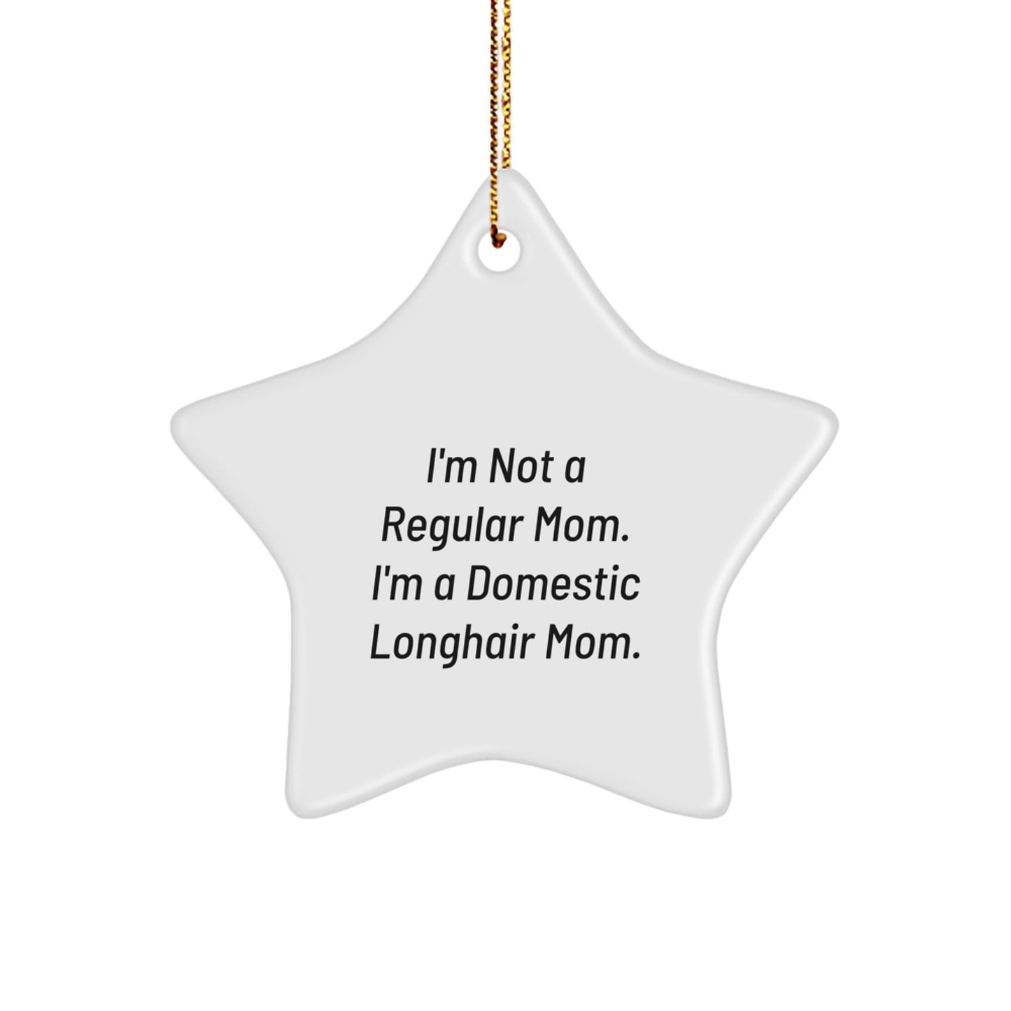 Unique Christmas Unique Gifts from Mom to Domestic Longhair Cat Star Ornament Funny Quote Mom Love - Image 1