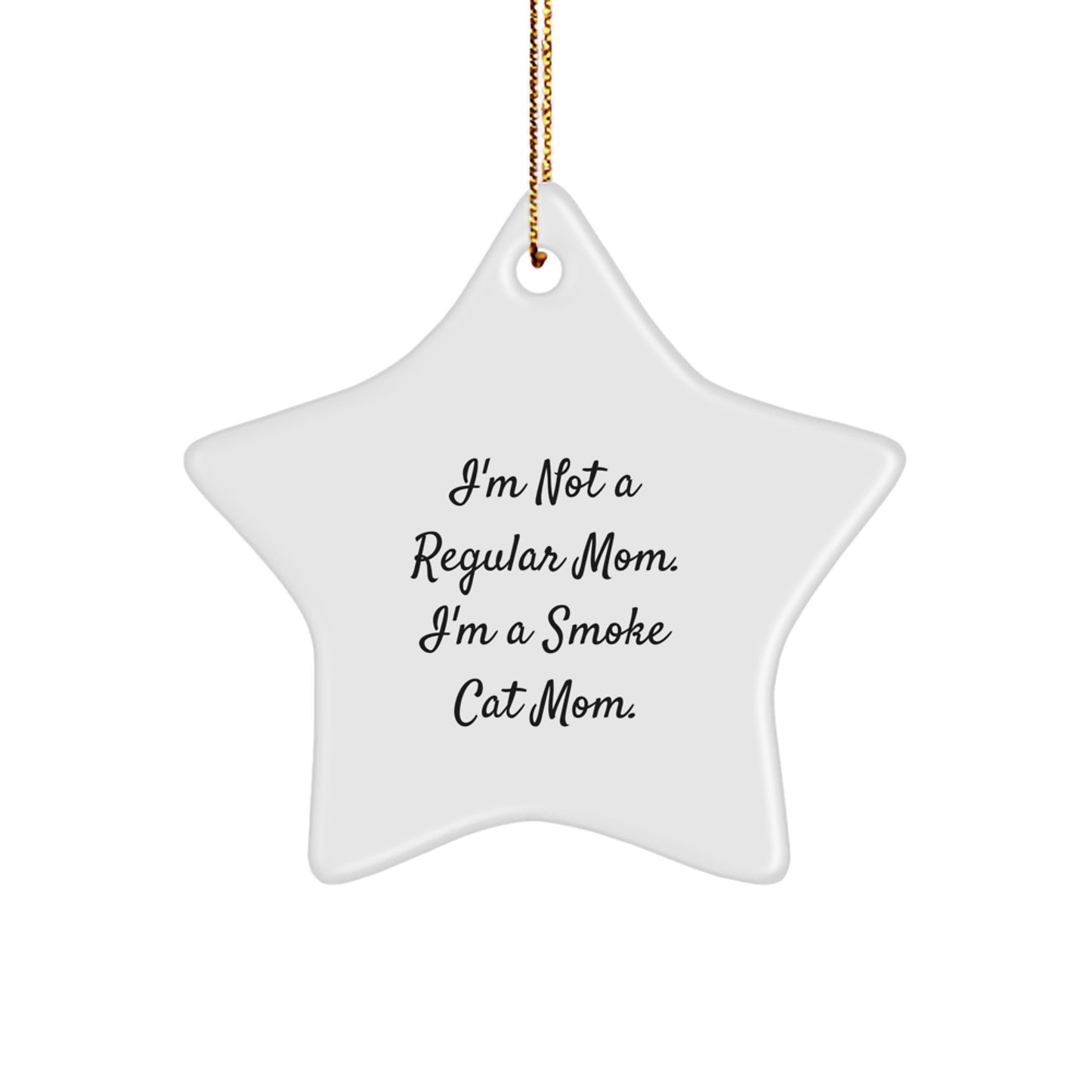 Gifts from Friends for Smoke Cat Moms - I'm Not A Regular Mom. I'm A Smoke Cat Mom. - Christmas Star Ornament, Unique Gifts for Smoke Cat - Image 1