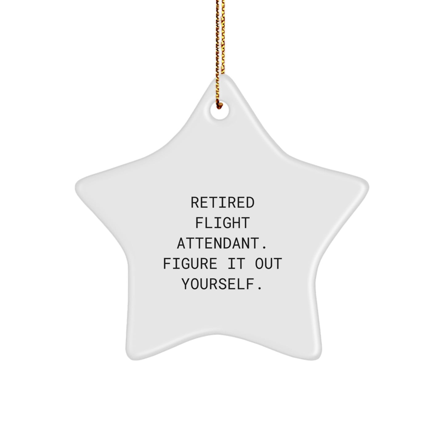 Funny Flight Attendant Gifts from Men to Coworkers, Unique Star Ornament for Flight Attendant Women Friends Family - Retired Flight Attendant Figure It Out Yourself - Image 1