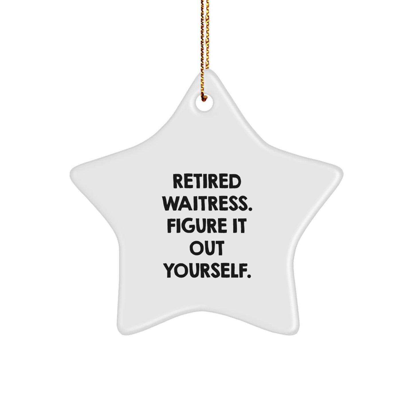 Gifts from Friends for the Waitress Who Figured It Out Herself - Star Ornament, Funny Quote, Christmas Unique Gifts - Image 1