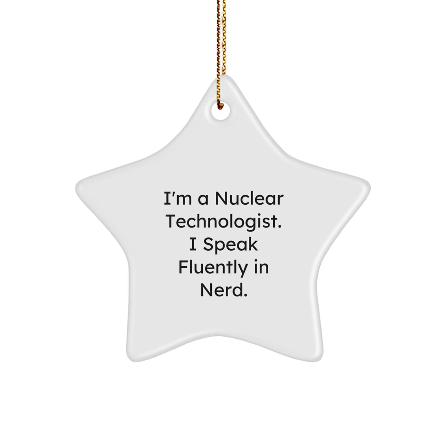 Nuclear Technologist Gifts from Friends - 'I Speak Fluently In genius.' Funny Star Ornament for Christmas Unique Gifts for Nuclear Technologists Men - Image 1