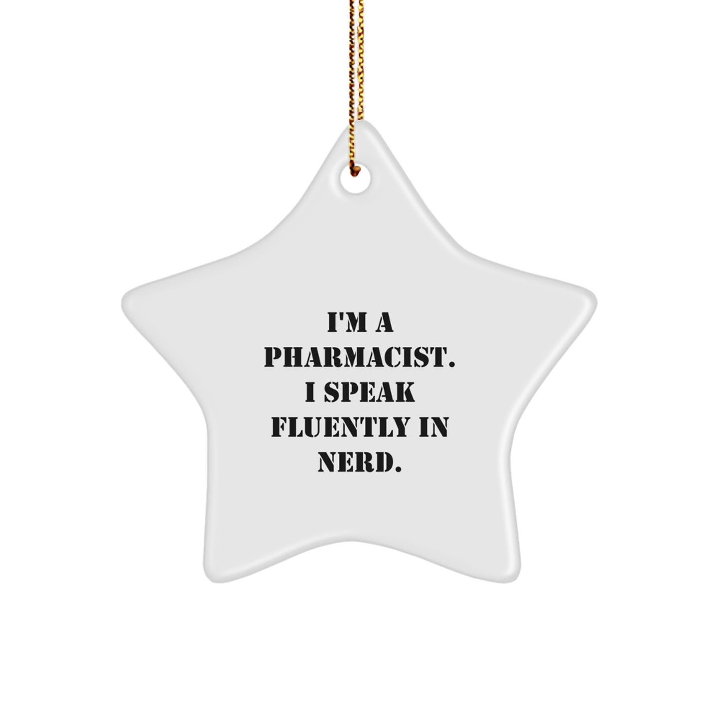 Funny Pharmacist Gifts - 'I'm A Pharmacist. I Speak Fluently In genius.' Star Ornament for Christmas - Image 1