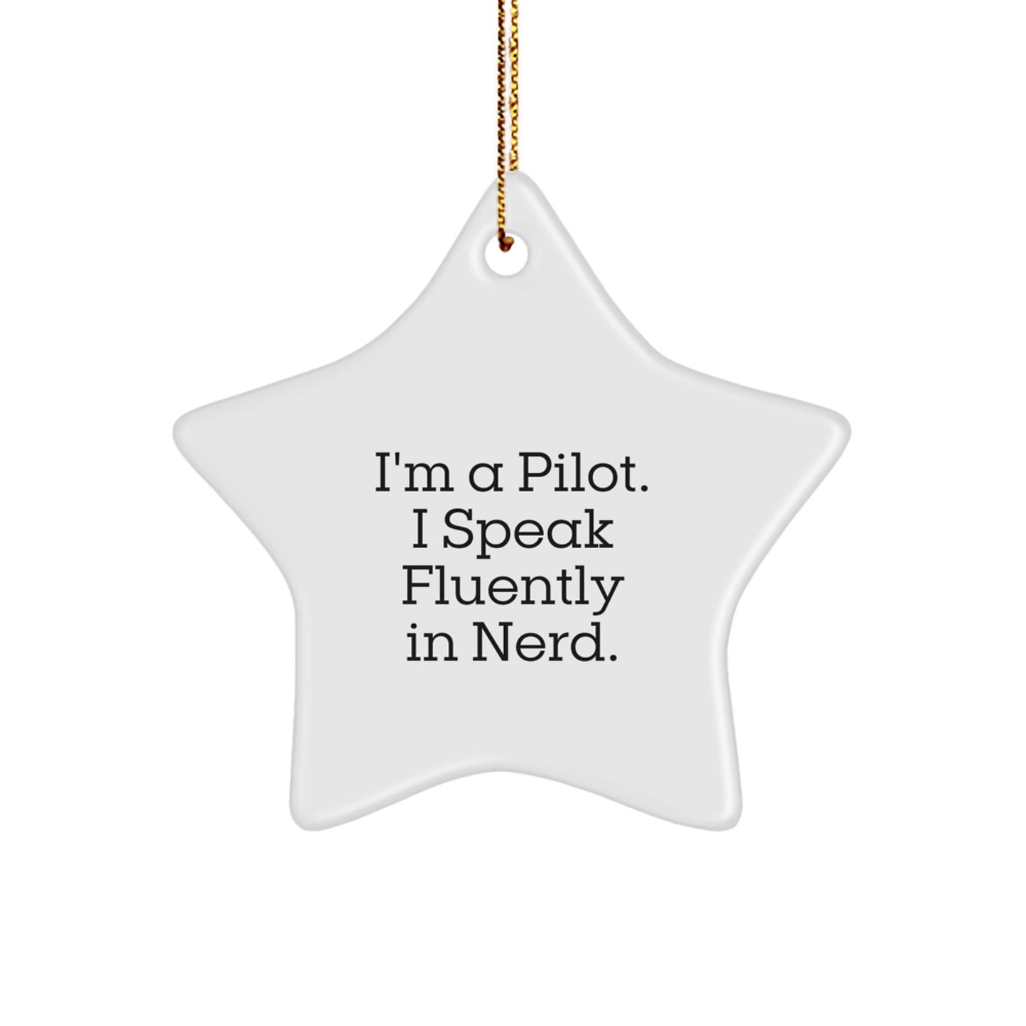 Pilot Gifts from Men - I'm A Pilot. I Speak Fluently In genius. Star Ornament, White, Christmas Unique Gifts for Pilot Friends - Image 1