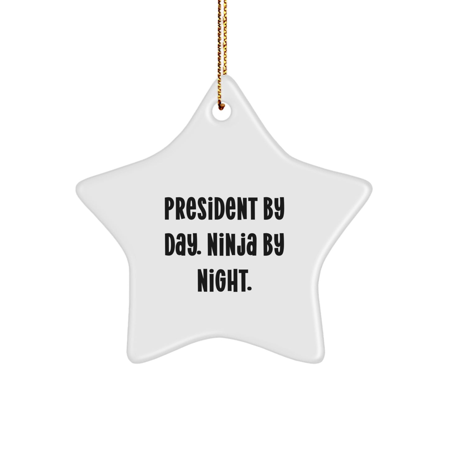 Funny President Star Ornament Gifts from Friends for President Men - President By Day. Ninja By Night. Christmas Unique Gifts - Image 1