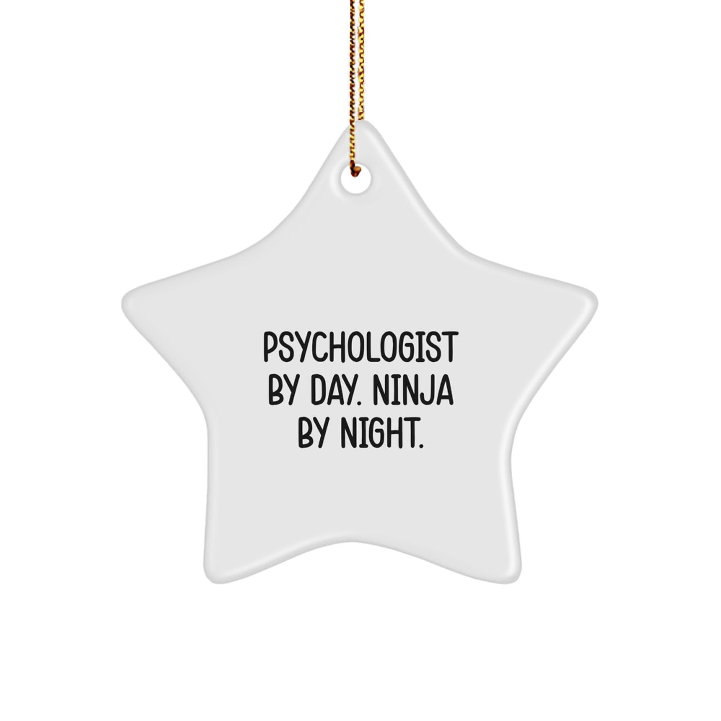 Funny Psychologist Gifts from Men to Coworkers - Christmas Unique Star Ornament by Psychologist By Day. Ninja By Night. - Image 1