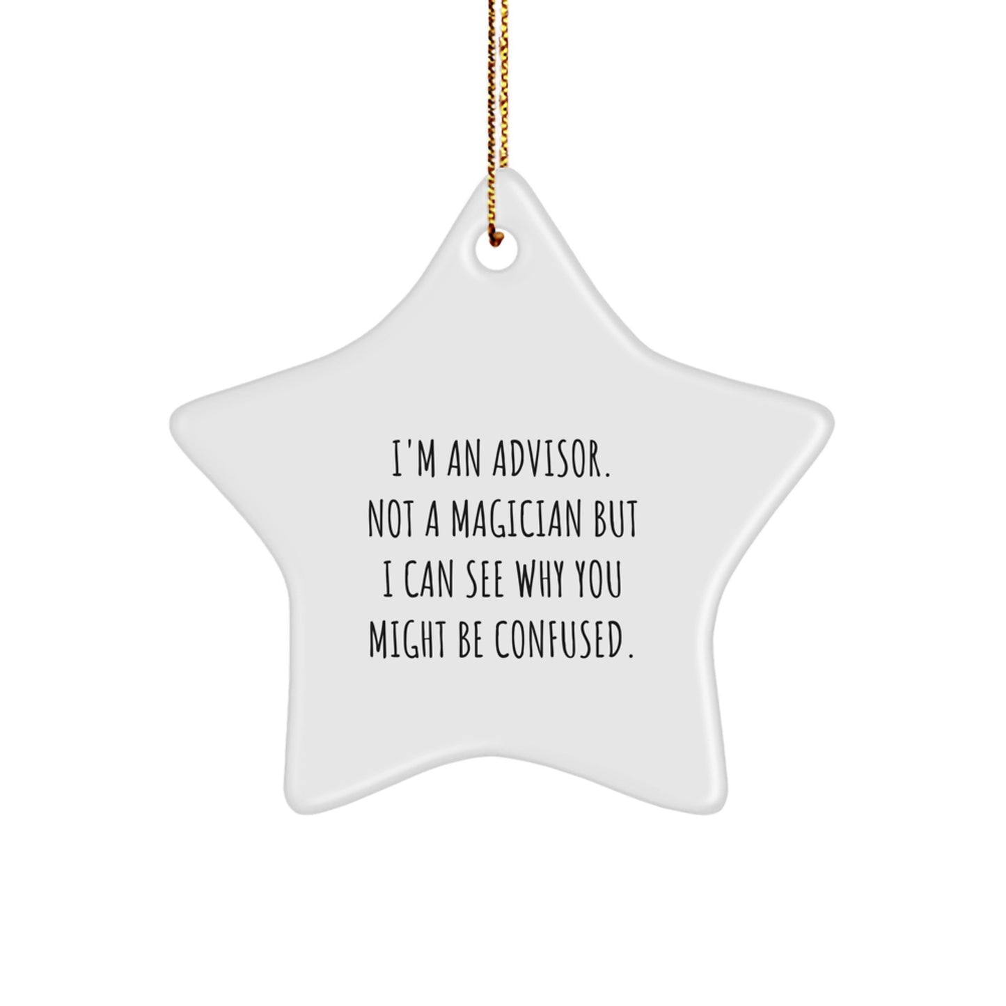 Funny Advisor Quote Gift, Star Ornament for Advisor, Gifts from Men for Christmas Unique Gifts, Durable MDF Star Shaped Ornament with Sublimation Print - Image 1