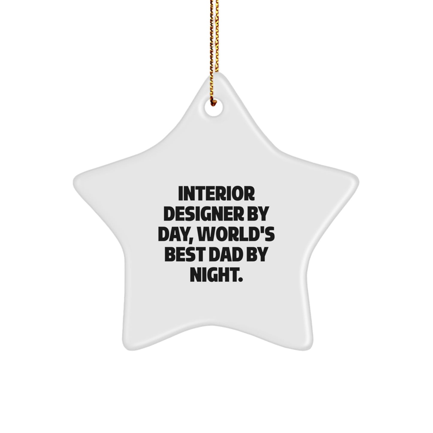 Funny Interior Designer Gifts for Friends by Men, Star Ornament with Inspirational 'Interior Designer By Day, World's Best Dad By Night.' Quote, Unique Christmas Unique Gifts - Image 1