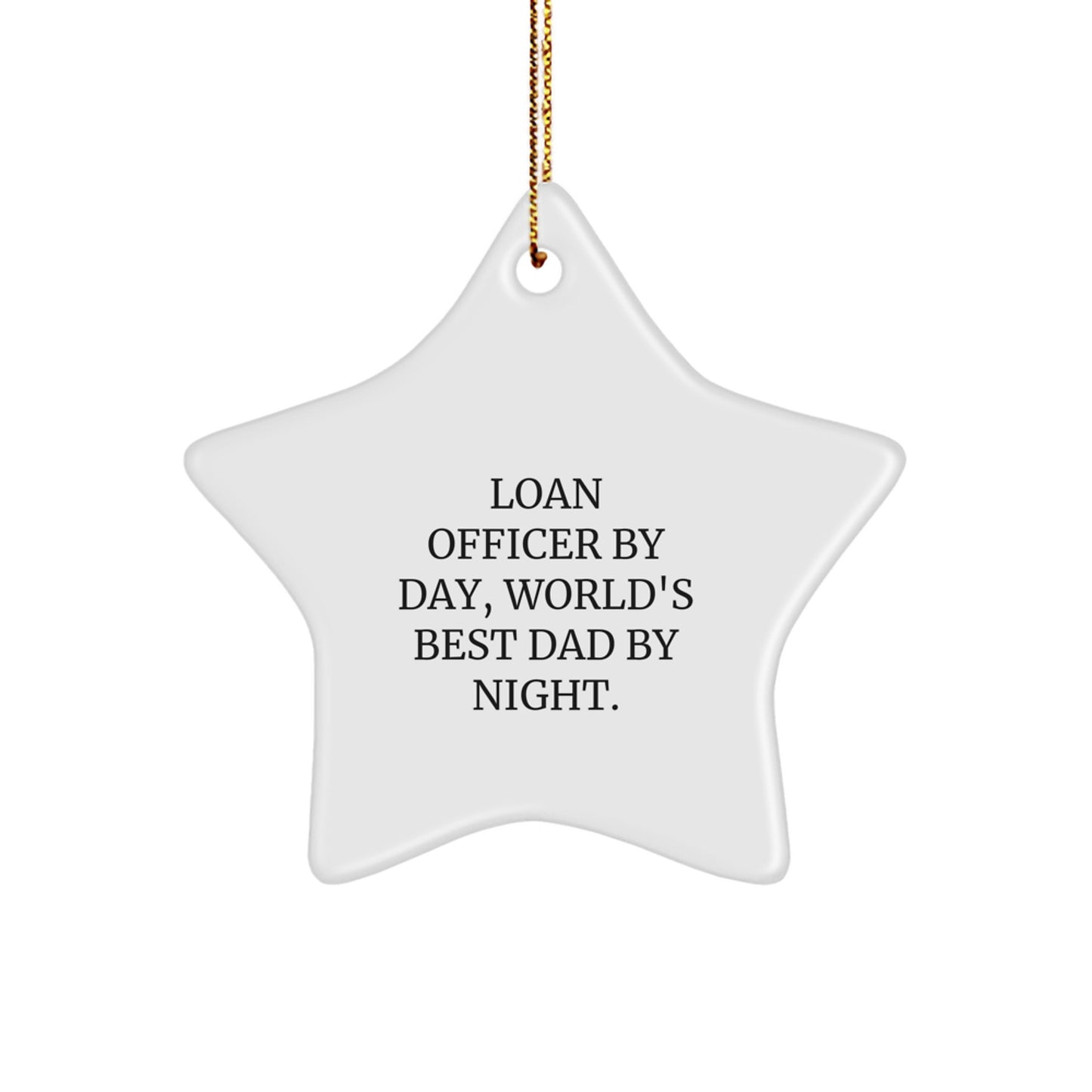 Funny Loan Officer Gifts for Men Christmas Star Ornament, Gifts from Dad, 'Loan Officer By Day, World's Best Dad By Night. - Image 1