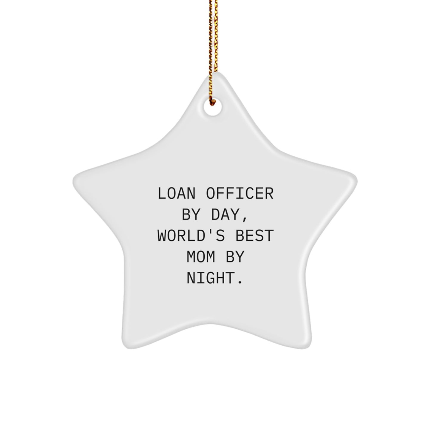 Funny Loan Officer Gifts for Christmas, Star Ornament with Loan Officer By Day, World's Best Mom By Night. Quote, Gifts from Mom to Loan Officer - Image 1