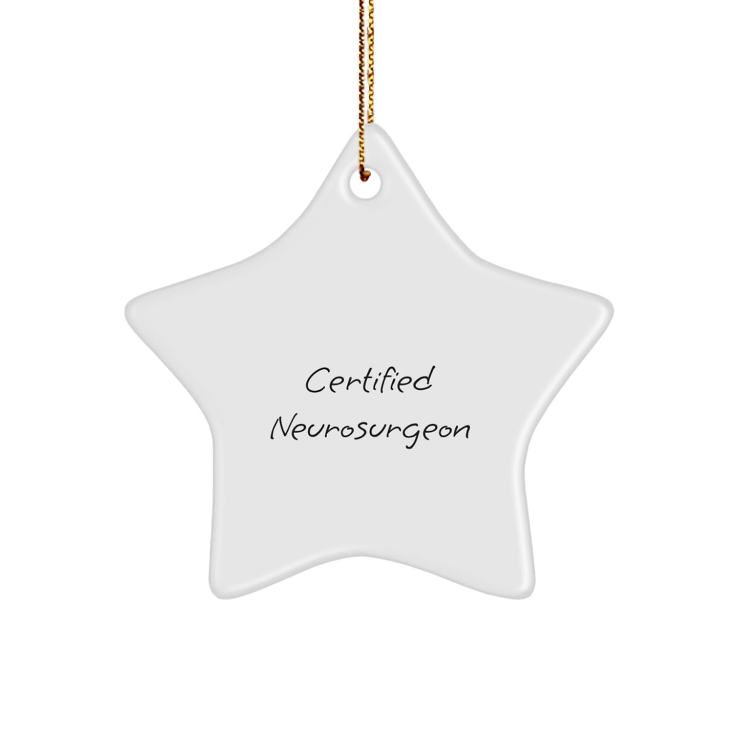 Funny Neurosurgeon Gifts from Friends - Certified Star Ornament for Christmas Unique Gifts - Gift for Neurosurgeon Men - Image 1