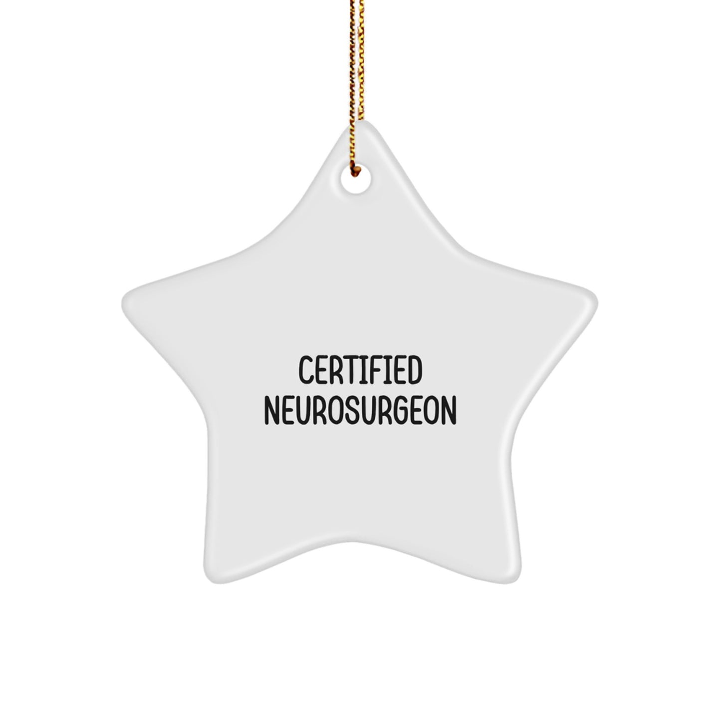 Funny Quote Gifts from Certified Neurosurgeon Men - Star Ornament, Inspirational Christmas Unique Gifts for Friends, Family, Coworkers - Image 1