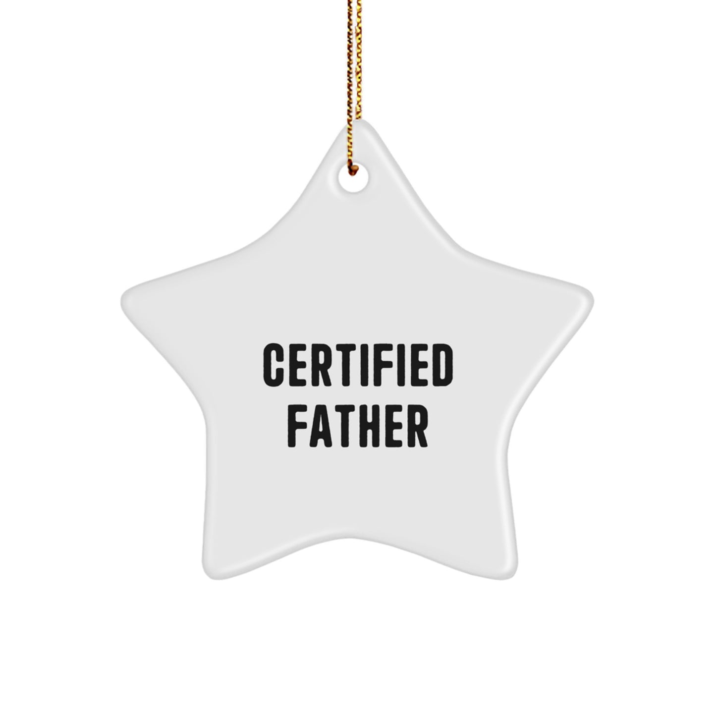 Funny Gifts from Men to Dad Certified Father Star Ornament Christmas Unique Decorations - Image 1