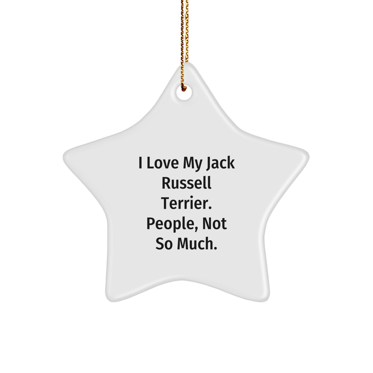 Funny Jack Russell Terrier Dog Gifts, Star Ornament for Christmas from Friends to Family, 'I Love My Jack Russell Terrier. People, Not So Much.' Quote - Image 1