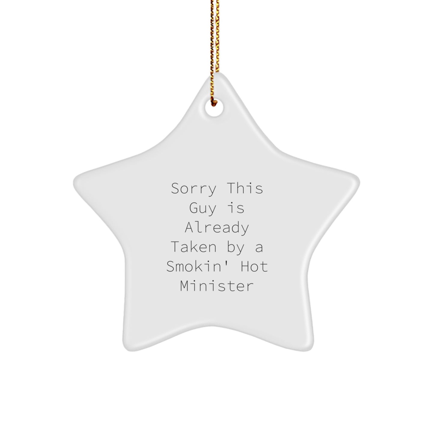 Funny Minister Gifts from Friends - Sorry This Guy Is Already Taken By A Smokin' Hot Minister Star Ornament, Christmas Unique Gifts for Minister - Image 1