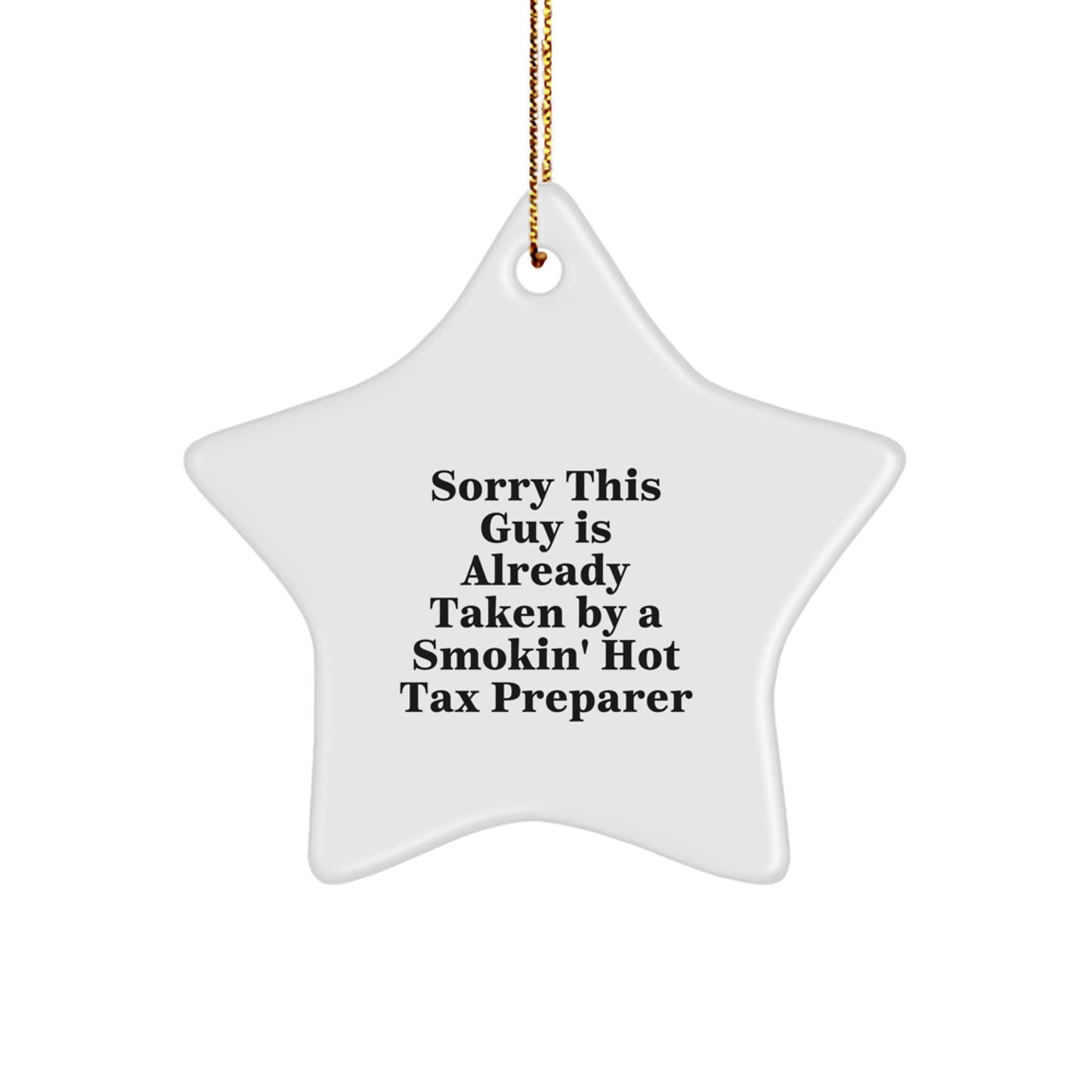 Funny Tax Preparer Gifts, Sorry This Guy Is Already Taken By A Smokin' Hot Tax Preparer Star Ornament for Christmas, Gifts from Friends to Coworkers or Family - Image 1