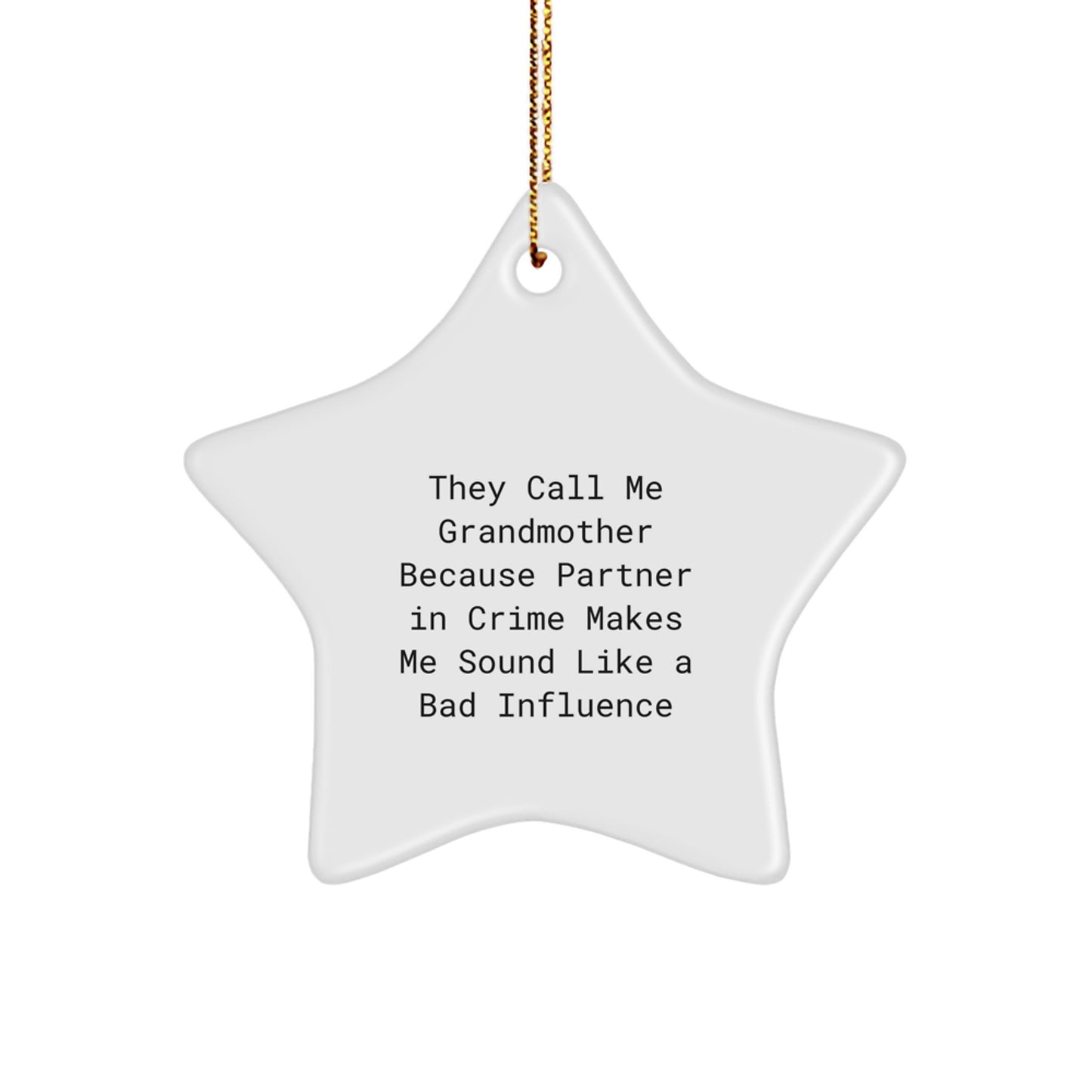 Funny Grandmother Gifts Star Ornament They Call Me Grandmother Because Partner In Crime Makes Me Sound Like A Bad Influence, Gifts from Men to Grandmother, Christmas Unique Gifts - Image 1