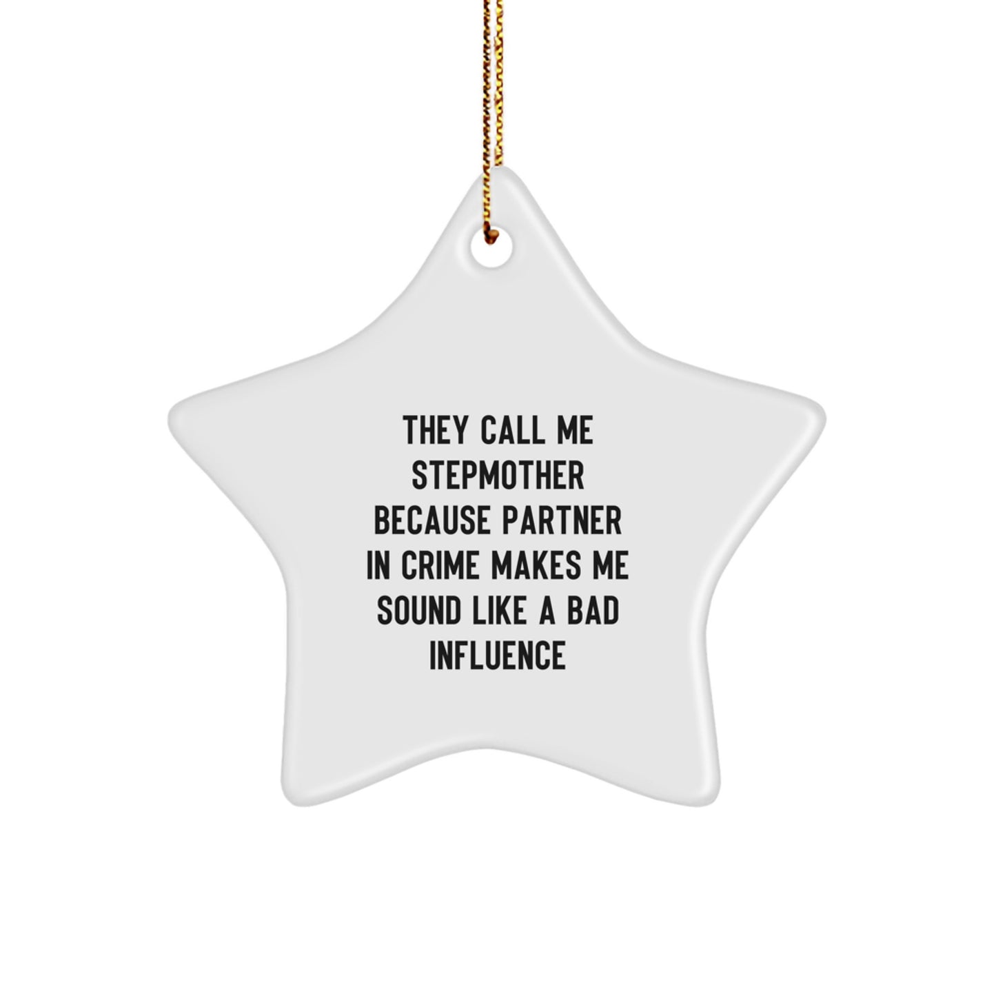 Funny Stepmother Gifts, Star Ornament They Call Me Stepmother Because Partner In Crime Makes Me Sound Like A Bad Influence, Unique Christmas Unique Gifts from Men to Stepmother - Image 1