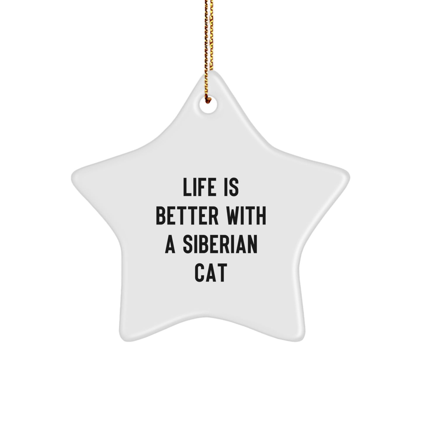Siberian Cat Gifts - Life Is Better With A Siberian Cat Star Ornament, Christmas Unique Gifts from Friends to Family, Handcrafted with Love - Image 1
