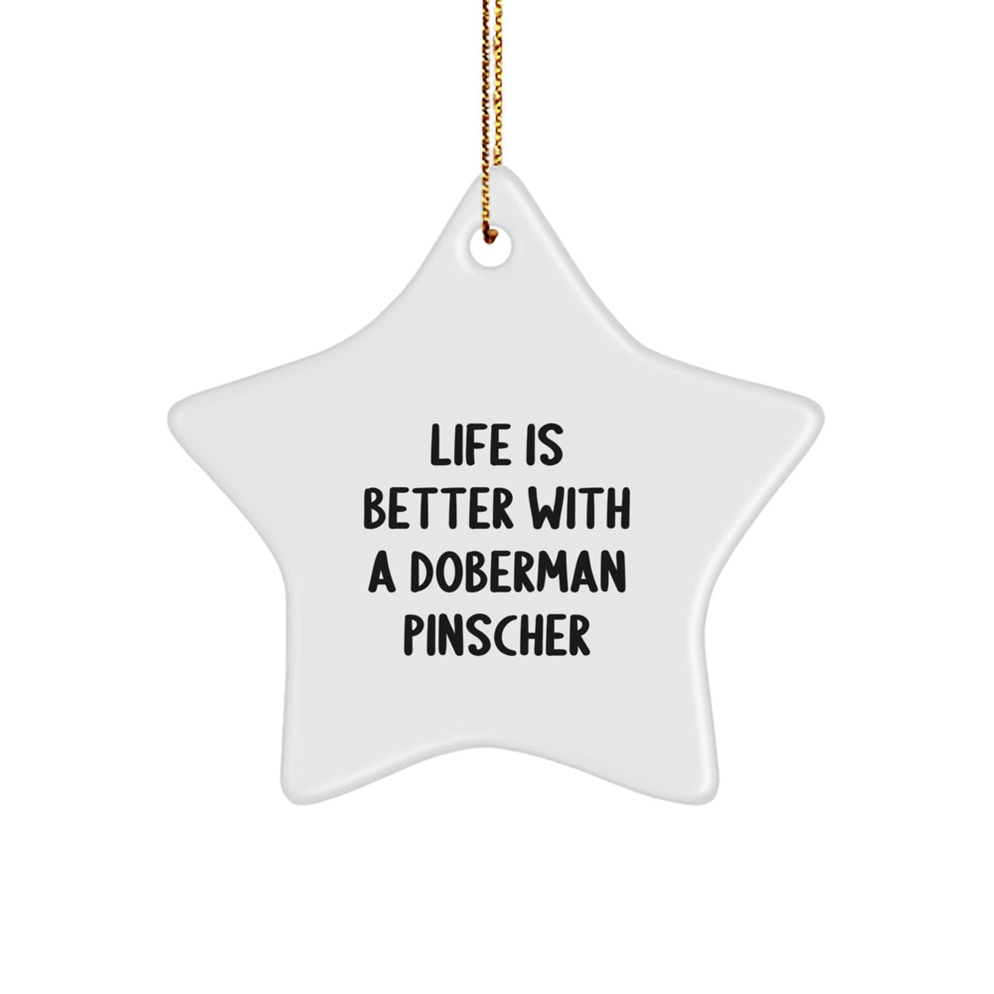 Funny Doberman Pinscher Dog Gifts from Family, Gifts for Doberman Pinscher Dog Lovers Star Ornament, Unique Christmas Decorations with Life Is Better Quote - Image 1