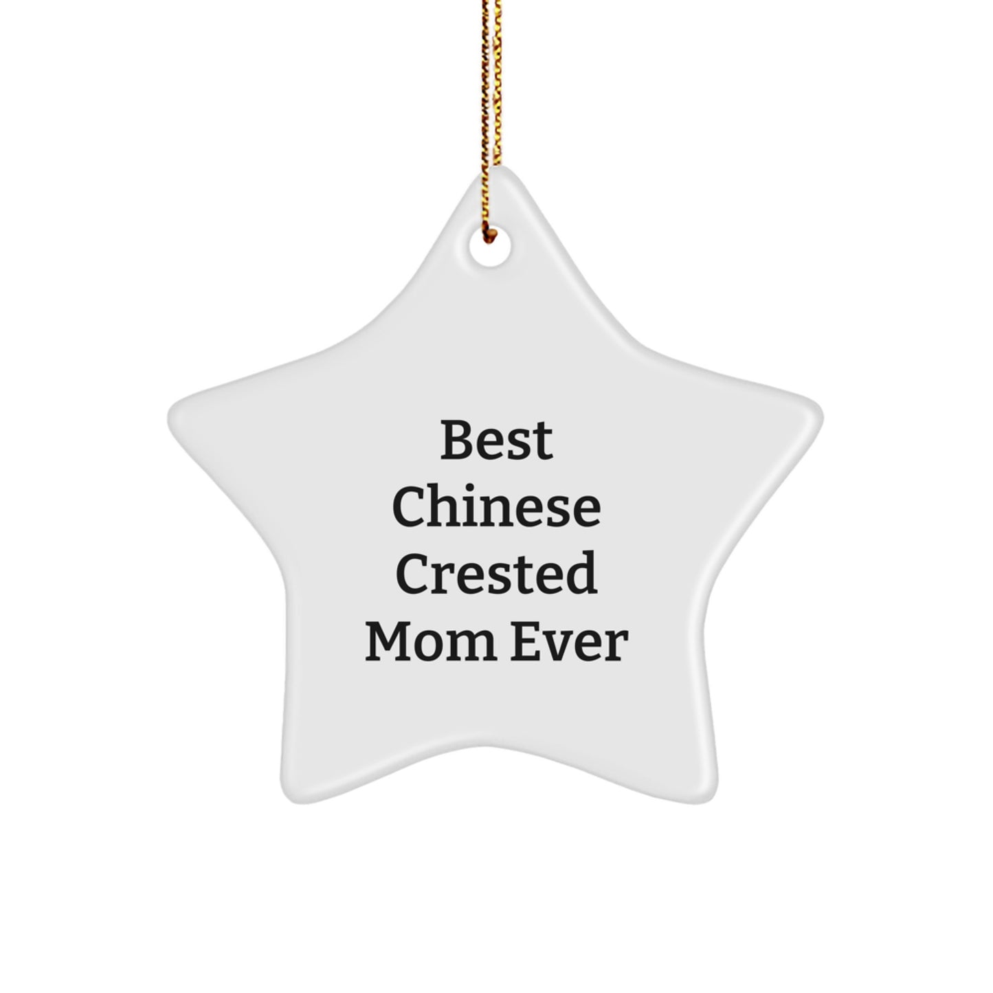 Chinese Crested Dog Mom Gifts, Star Ornament, Funny Quote, 'Best Chinese Crested Mom Ever', Christmas Unique Gifts from Friends to Family - Image 1