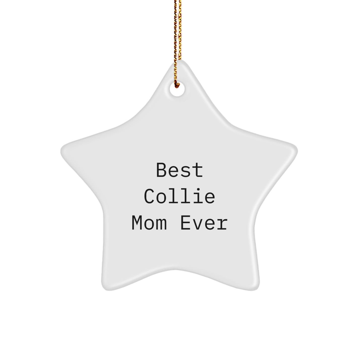 Funny Collie Dog Gifts from Best Collie Mom Ever - 'Best Collie Mom Ever' Star Ornament for Christmas - Image 1