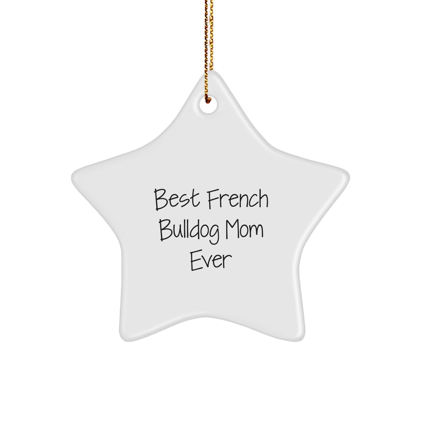 French Bulldog Mom Gifts, Best French Bulldog Mom Ever, Star Ornament, Christmas Unique Gifts from Mom to French Bulldog Lover - Image 1