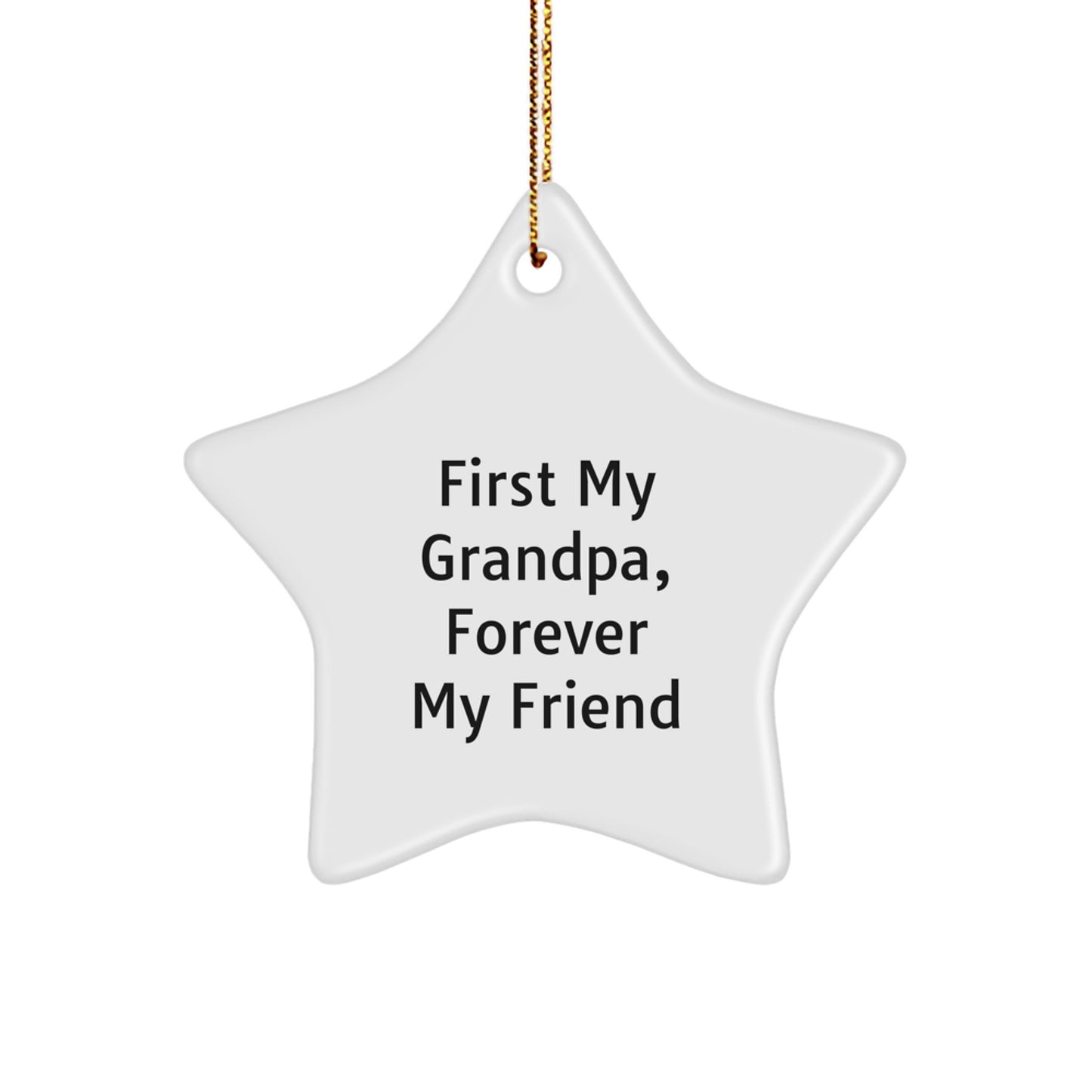 Funny Grandpa Gifts from Family - Star Ornament with First My Grandpa, Forever My Friend Quote, Perfect for Grandpa Men Christmas Unique Gifts - Image 1