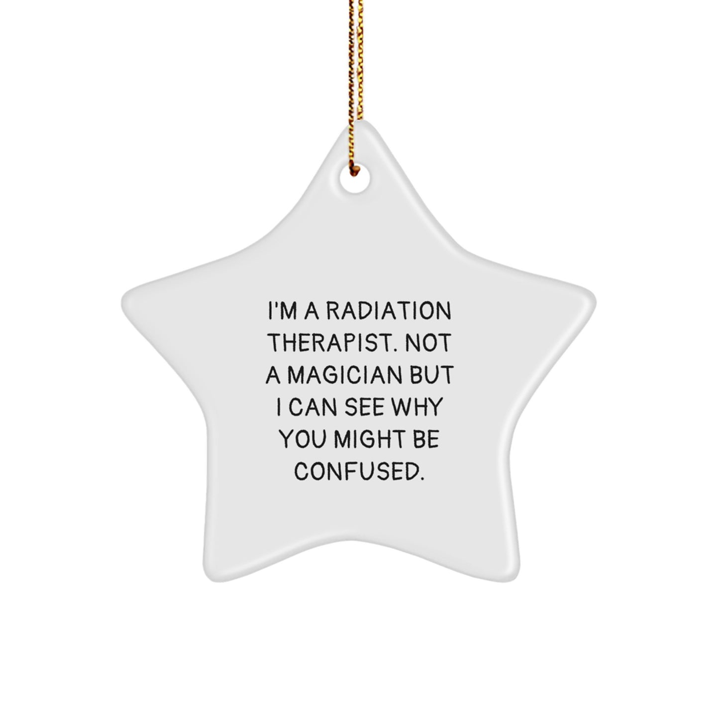 Radiation Therapist Gifts for Men Christmas Star Ornament, Funny Quote 'I'm A Radiation Therapist', Star Shaped Decorations Gifts from Friends for Family - Image 1