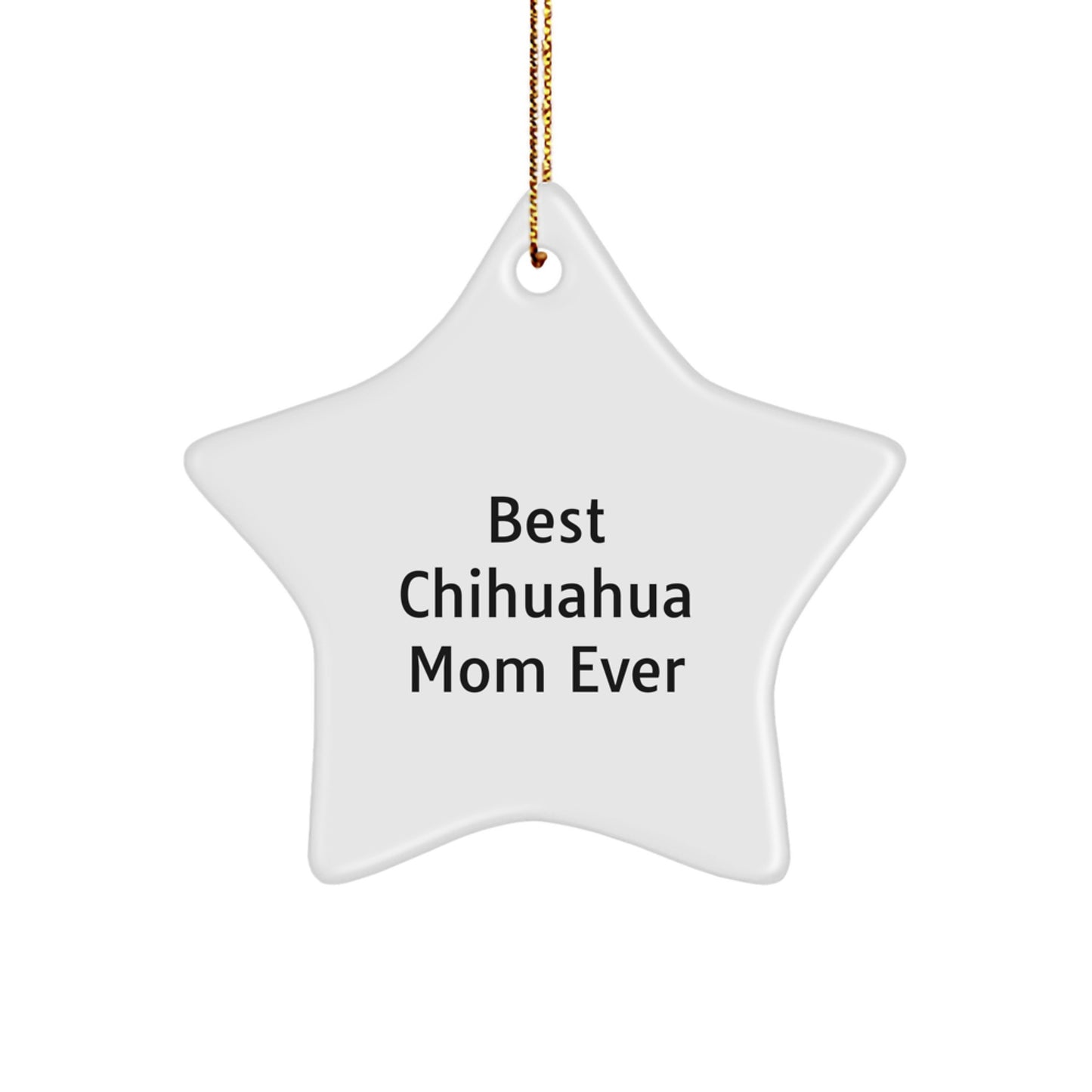 Funny Chihuahua Dog Mom Gifts from Women to Chihuahua Dog Lovers - Best Chihuahua Mom Ever Star Ornament, White, 3.25\ - Image 1