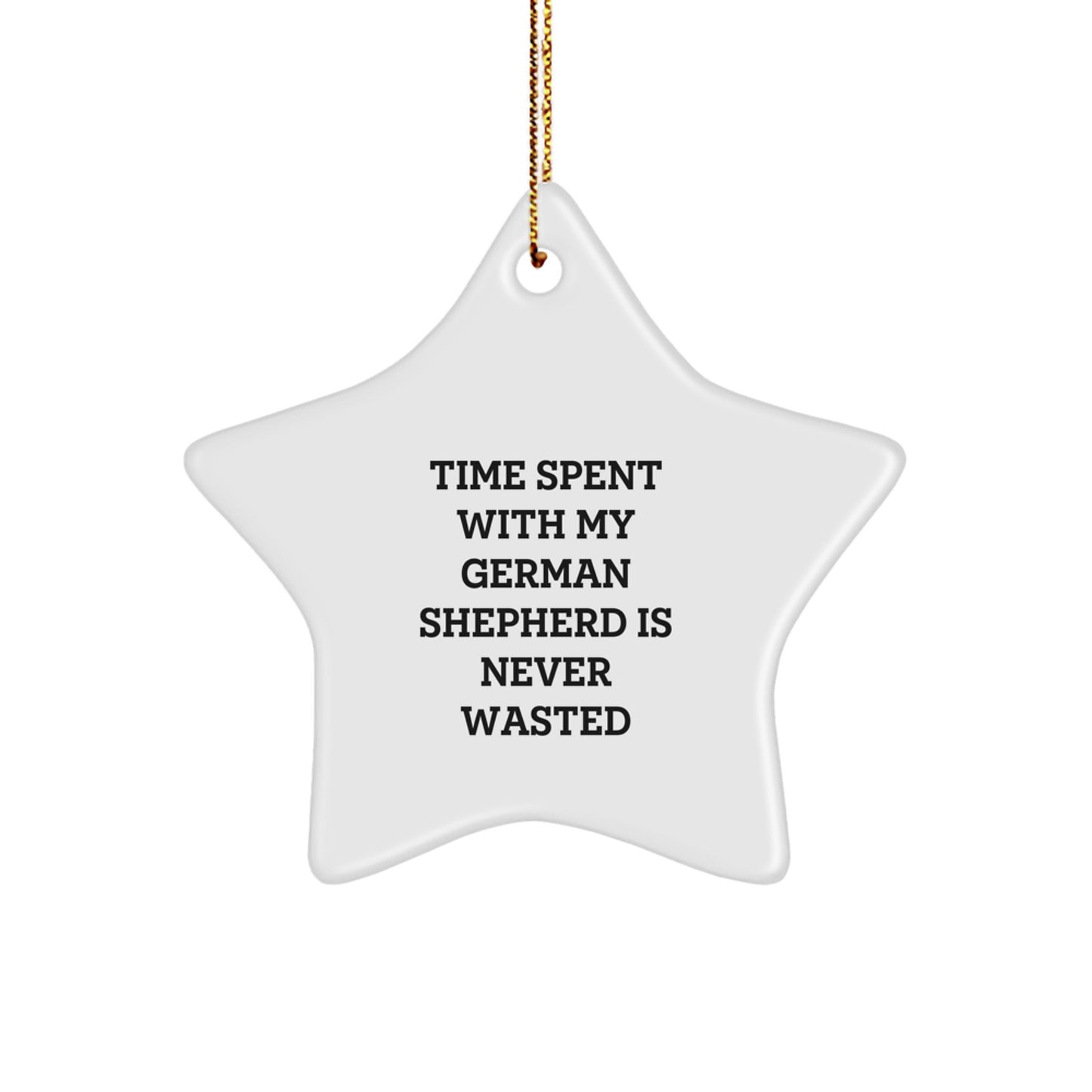 Fun German Shepherd Dog Gifts from Friends, Coworkers, or Family - 'Time Spent With My German Shepherd Is Never Wasted' Star Ornament for Christmas - Image 1