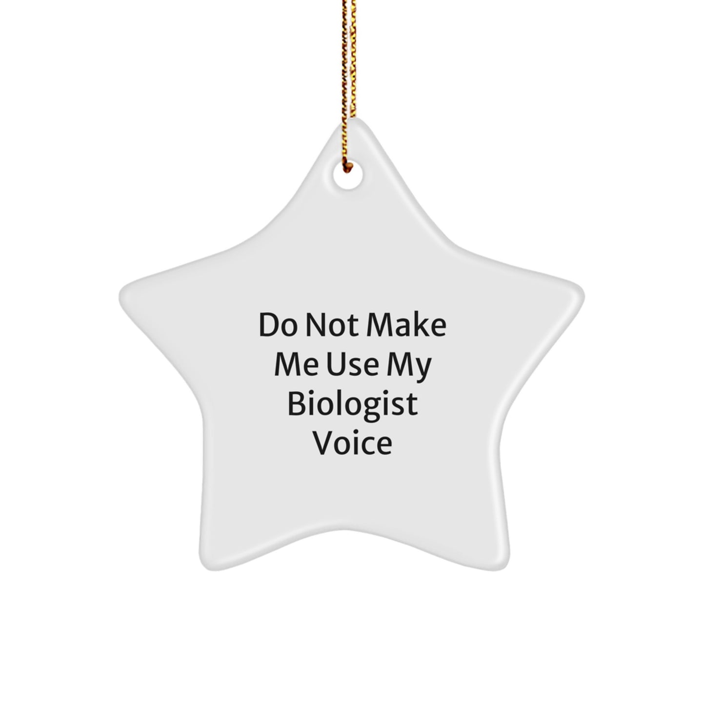 Funny Biologist Gifts for Men, Unique Star Ornament from Friends, Do Not Make Me Use My Biologist Voice, Christmas Unique Gifts - Image 1