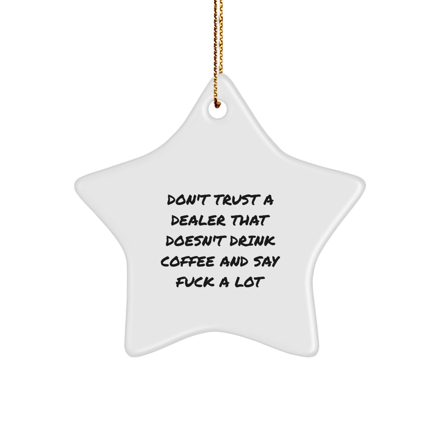 Funny Dealer Mugs Gifts from Men to Men - Star Ornament with Coffee Lovers Sarcasm - Unique Christmas Decorations for Home Office - Image 1