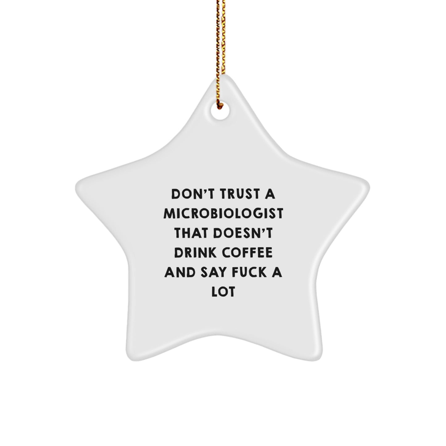 Funny Microbiologist Gifts for Men - Microbiologist Star Ornament with 'Don't Trust A Microbiologist That Doesn't Drink Coffee' - Unique Christmas Unique Gifts for Office - Image 1