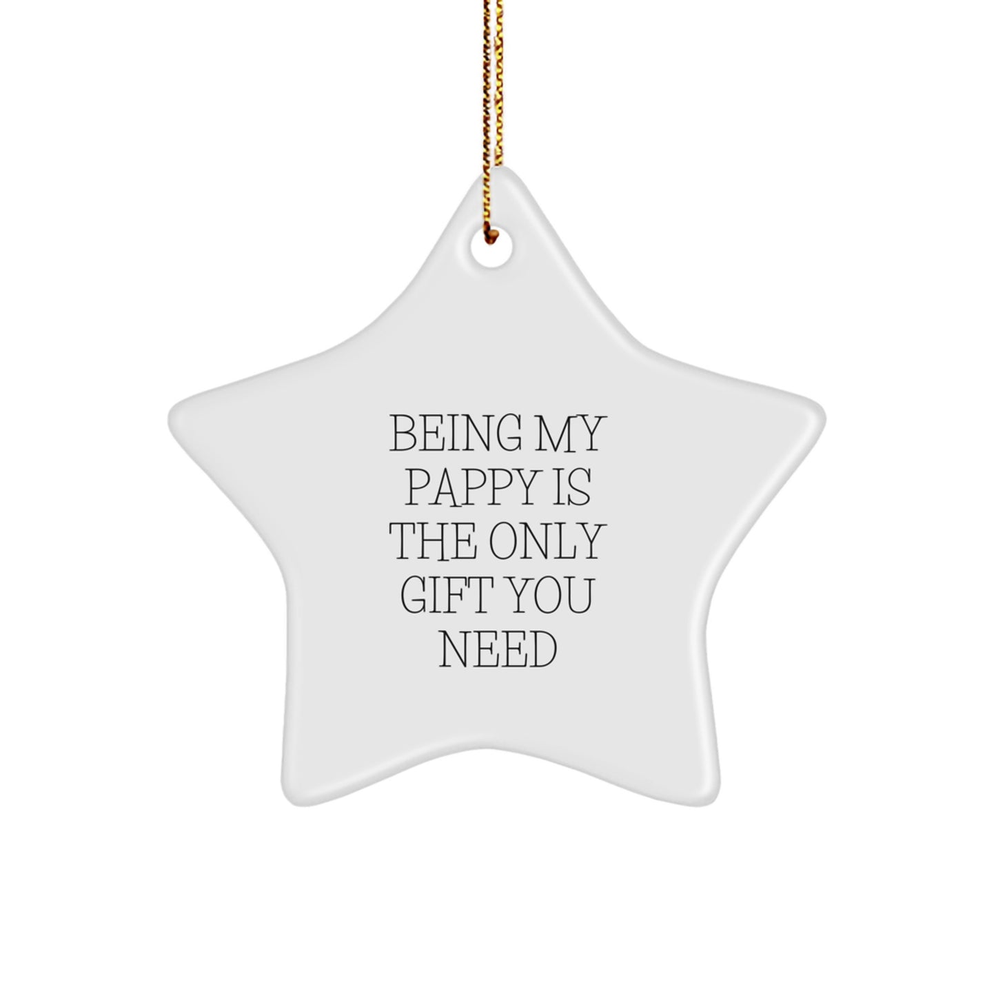 Funny Pappy Gifts from Christmas Star Ornament, 'Being My Pappy Is The Only Gift You Need' Quote, Perfect for Men, Women, Family - Image 1