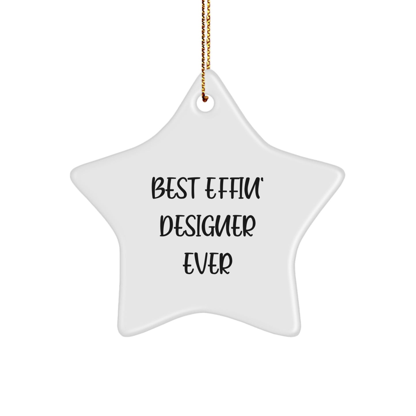 Funny Quote Designer Star Ornament for Christmas Unique Gifts from Friends to the Best Effin' Designer Ever - 3.25 Inch Tall - Image 1