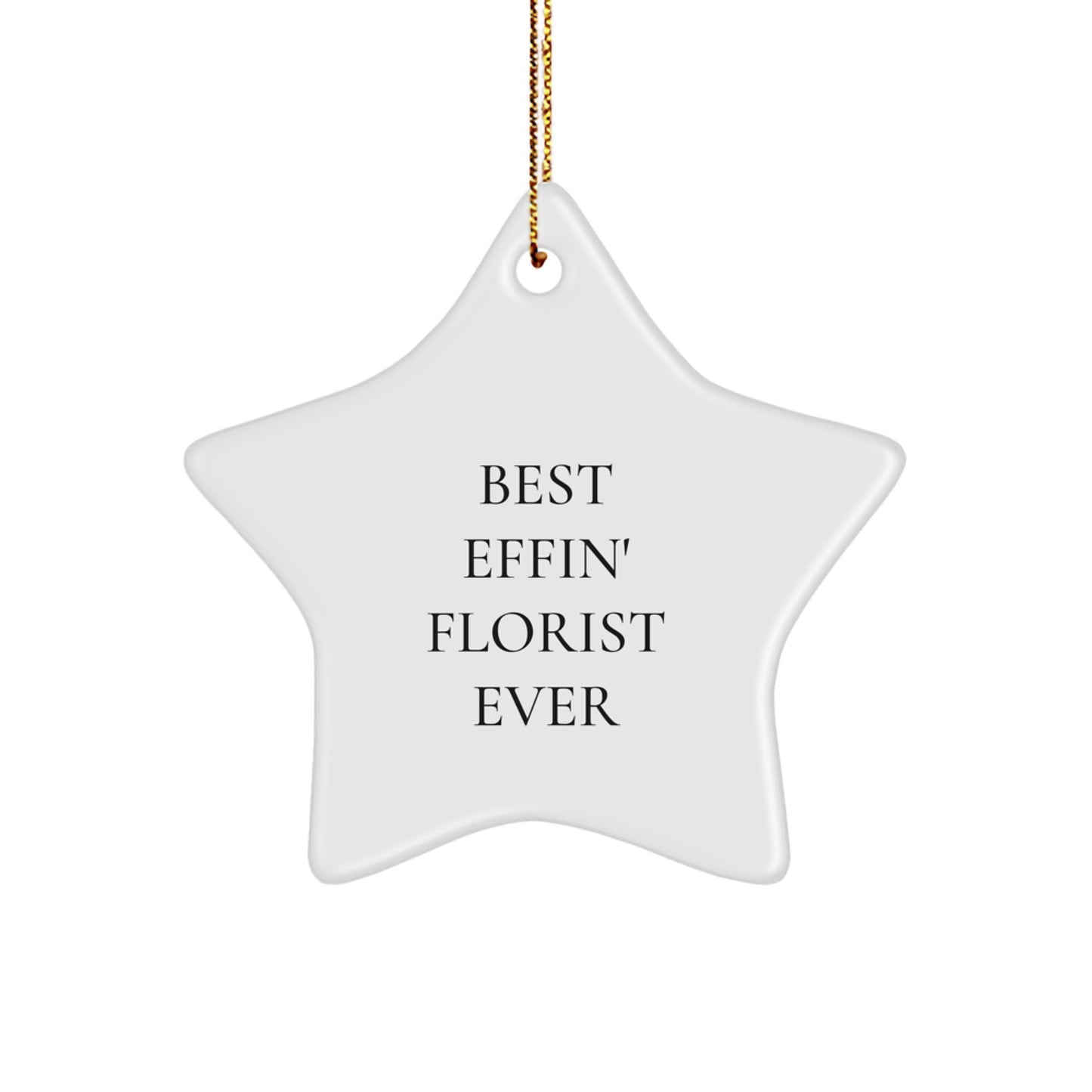 Funny Gifts from Men for Florist, Best Effin' Florist Ever Star Ornament, White Star Shaped Christmas Unique Gifts - Image 1