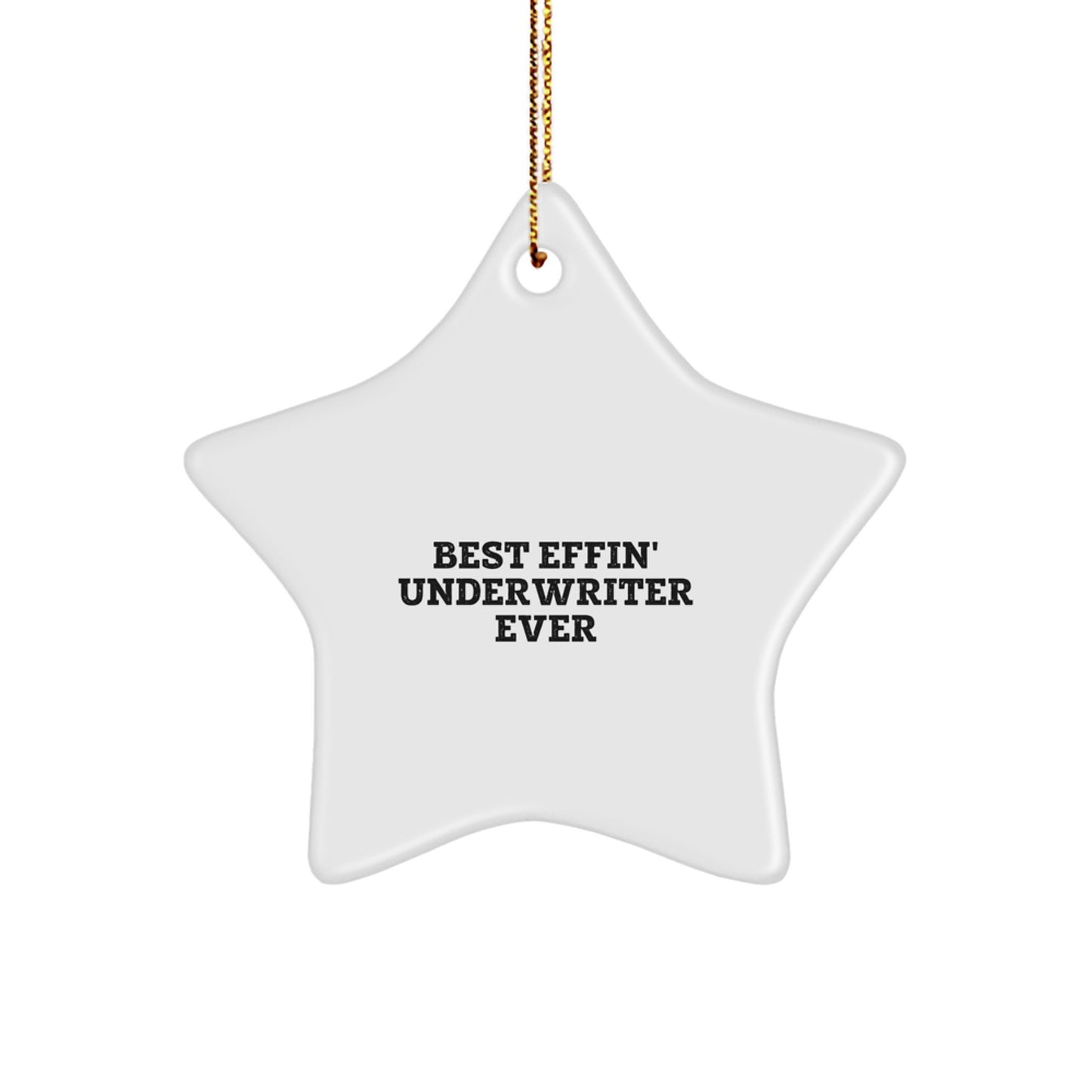 Funny Underwriter Gifts from Men for Christmas Star Ornament Best Effin' Underwriter Ever Friends - Image 1