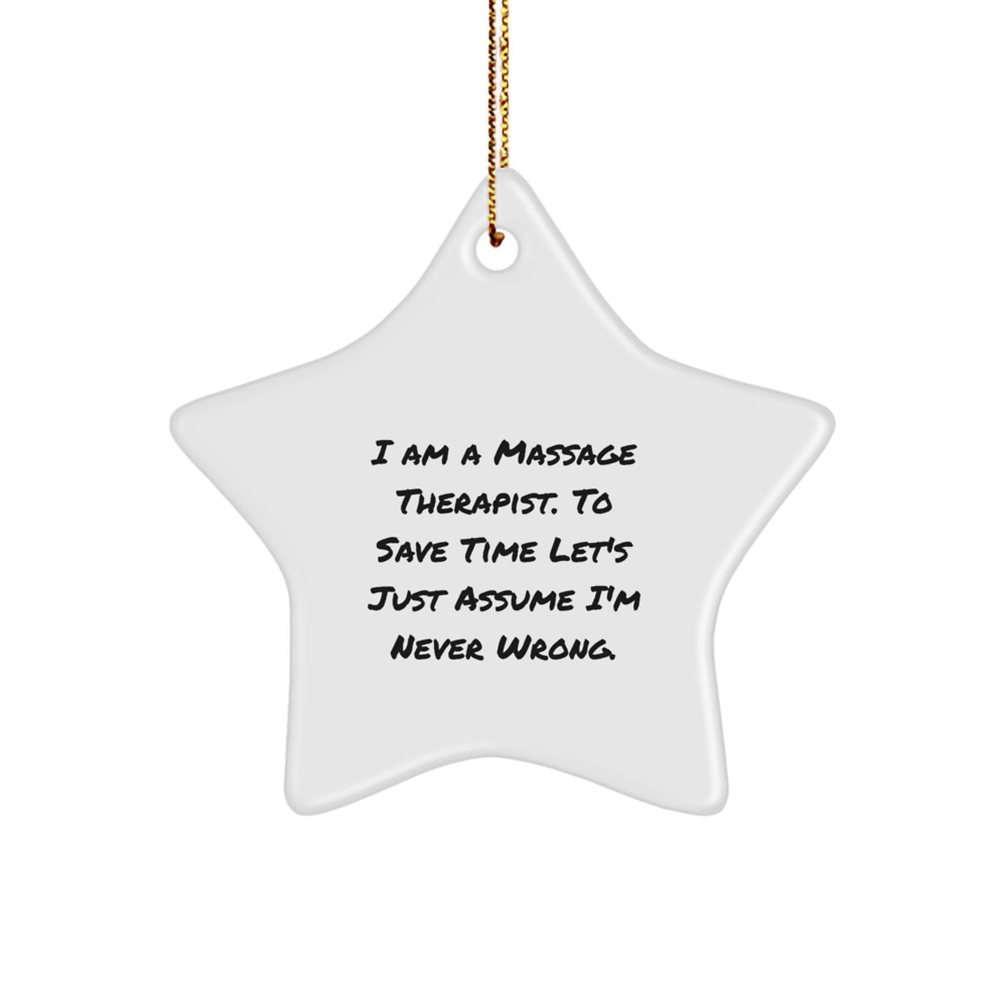 Funny Massage Therapist Gifts from Friends for Christmas Star Ornament with I'm Never Wrong Quote, Star Shaped, White, 3.25" - Image 1