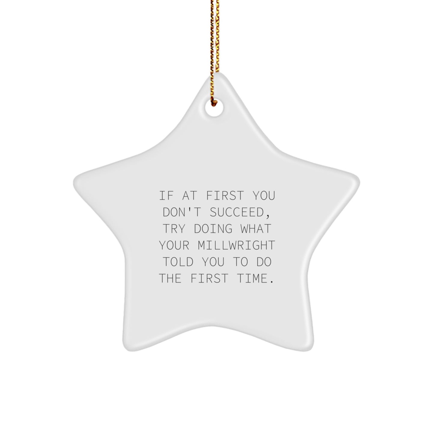 Funny Millwright Star Ornament Gifts from Men to Friends or Family for Christmas Unique Decorations, Inspirational Quotes for Motivational Men, Star Shaped MDF with High Gloss Plastic Finish - Image 1